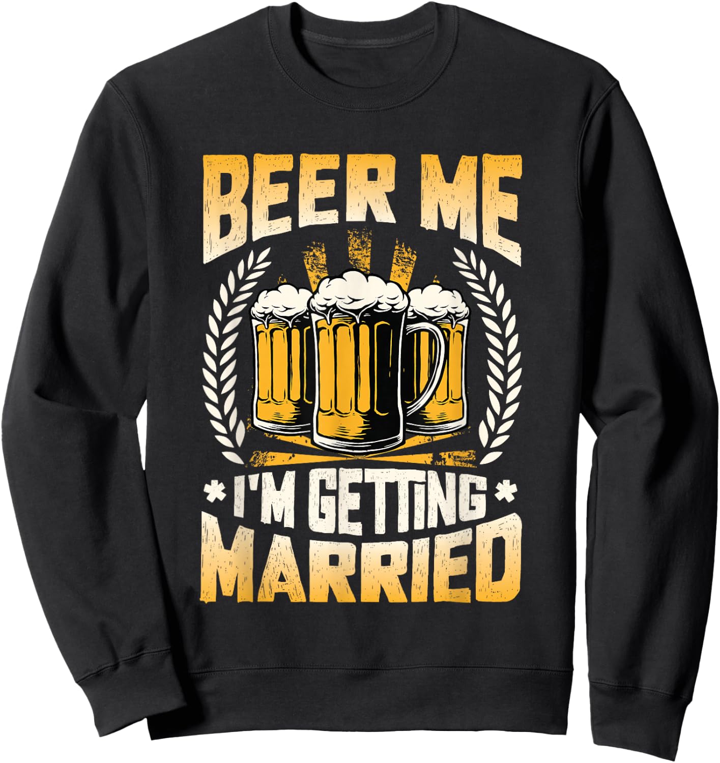 Beer Me I´m Getting Married Engagement Groom Bachelor Party Sweatshirt - Sweatshirt | Black