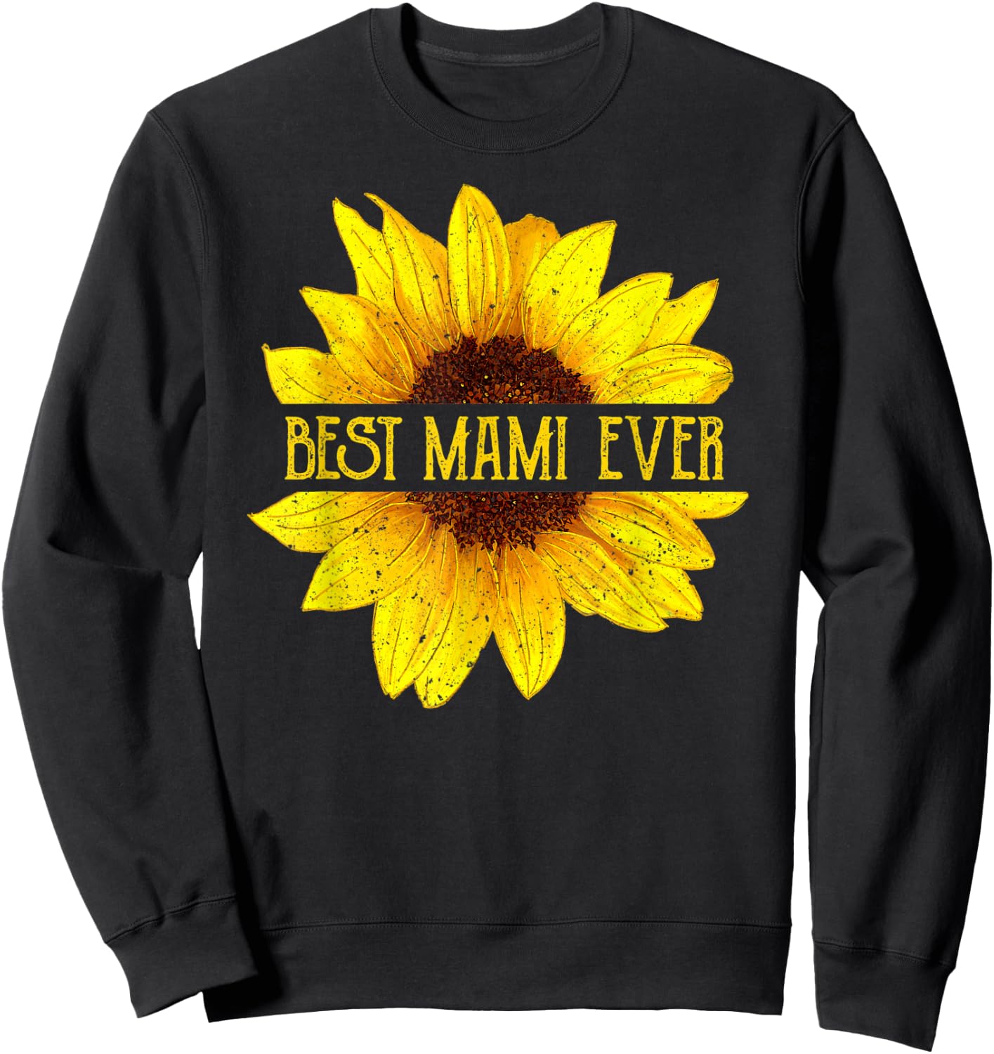 Funny Best Mami Ever Sunflower Apparel, Fun Grandma Sweatshirt - Sweatshirt | Black