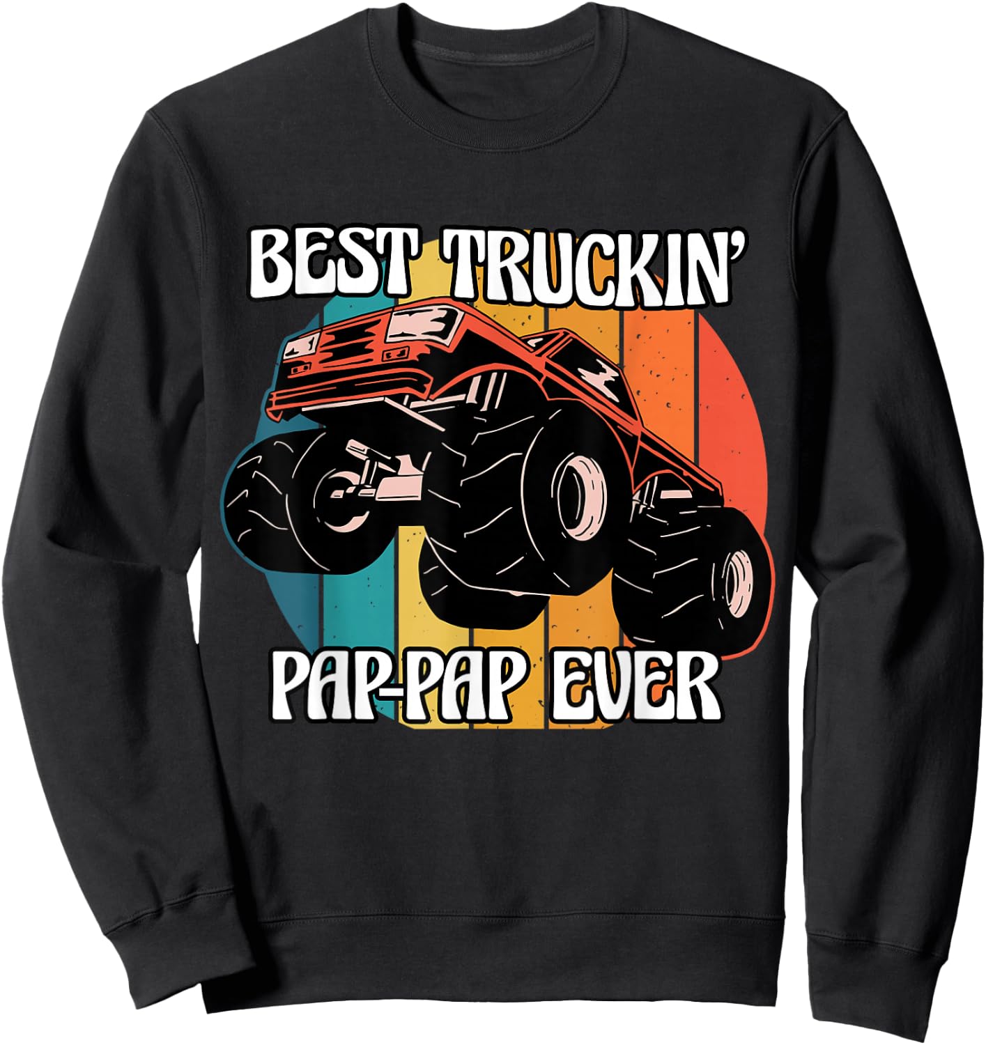 Best Trucking Pap-Pap Ever Monster Truck Trucker USA Sweatshirt - Sweatshirt | Black