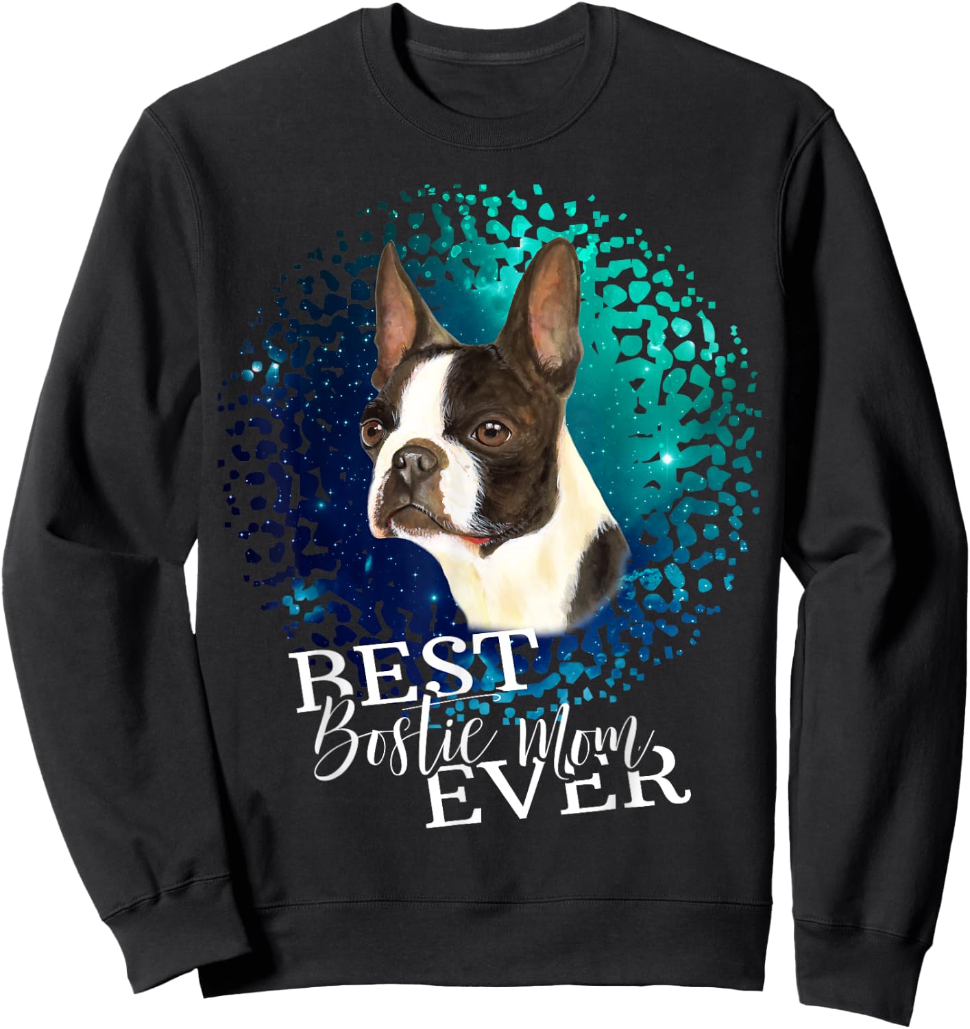 Best Bostie Mom Ever Boston Terrier Owner Shirt Sweatshirt - Sweatshirt | Black