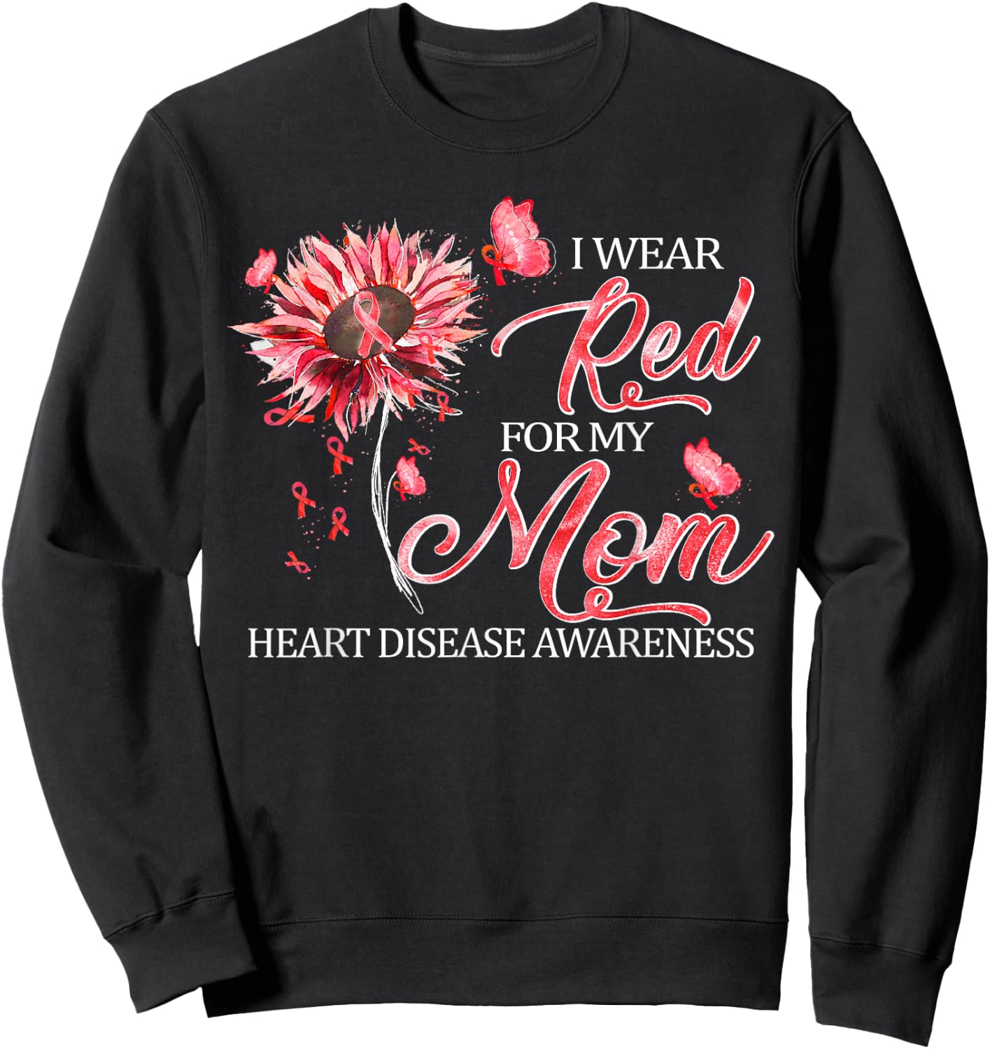 I Wear Red For My Mom Heart Disease Awareness Gifts Sweatshirt - Sweatshirt | Black