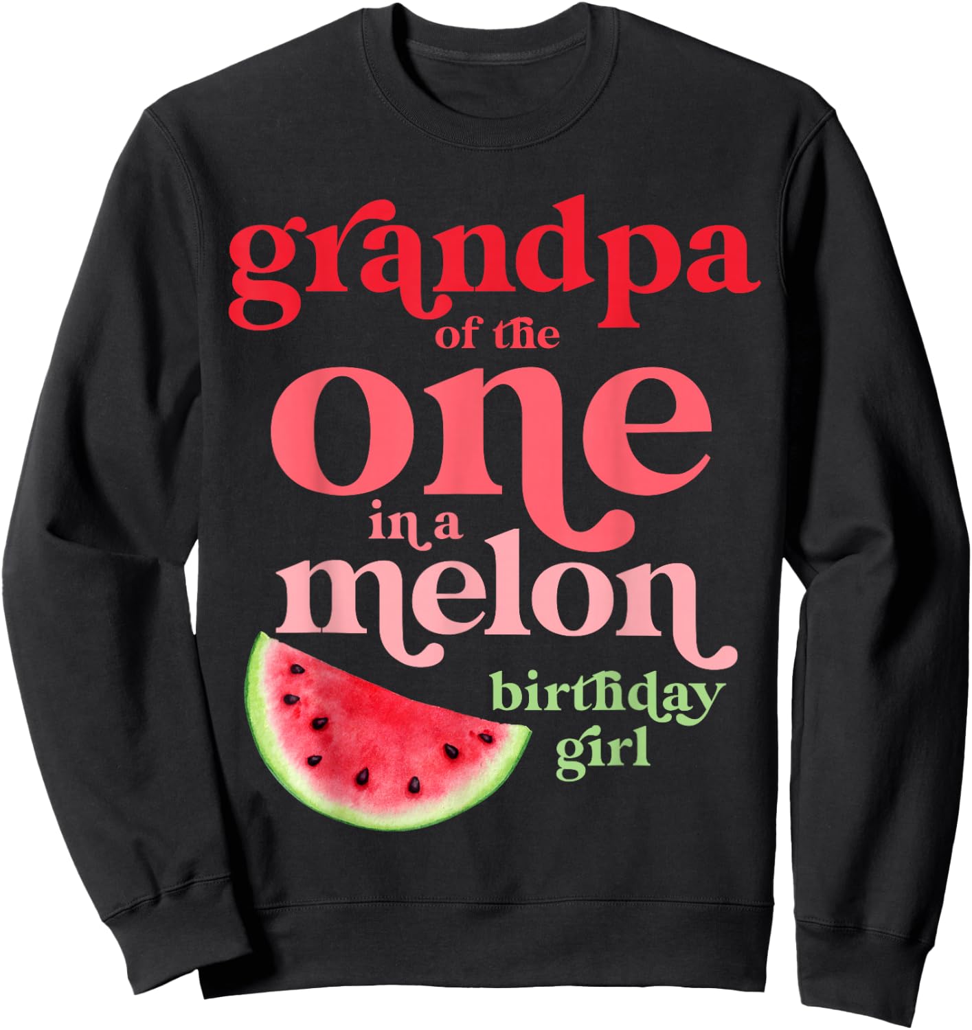 Grandpa of the One In A Melon Birthday Girl Watermelon First Sweatshirt - Sweatshirt | Black