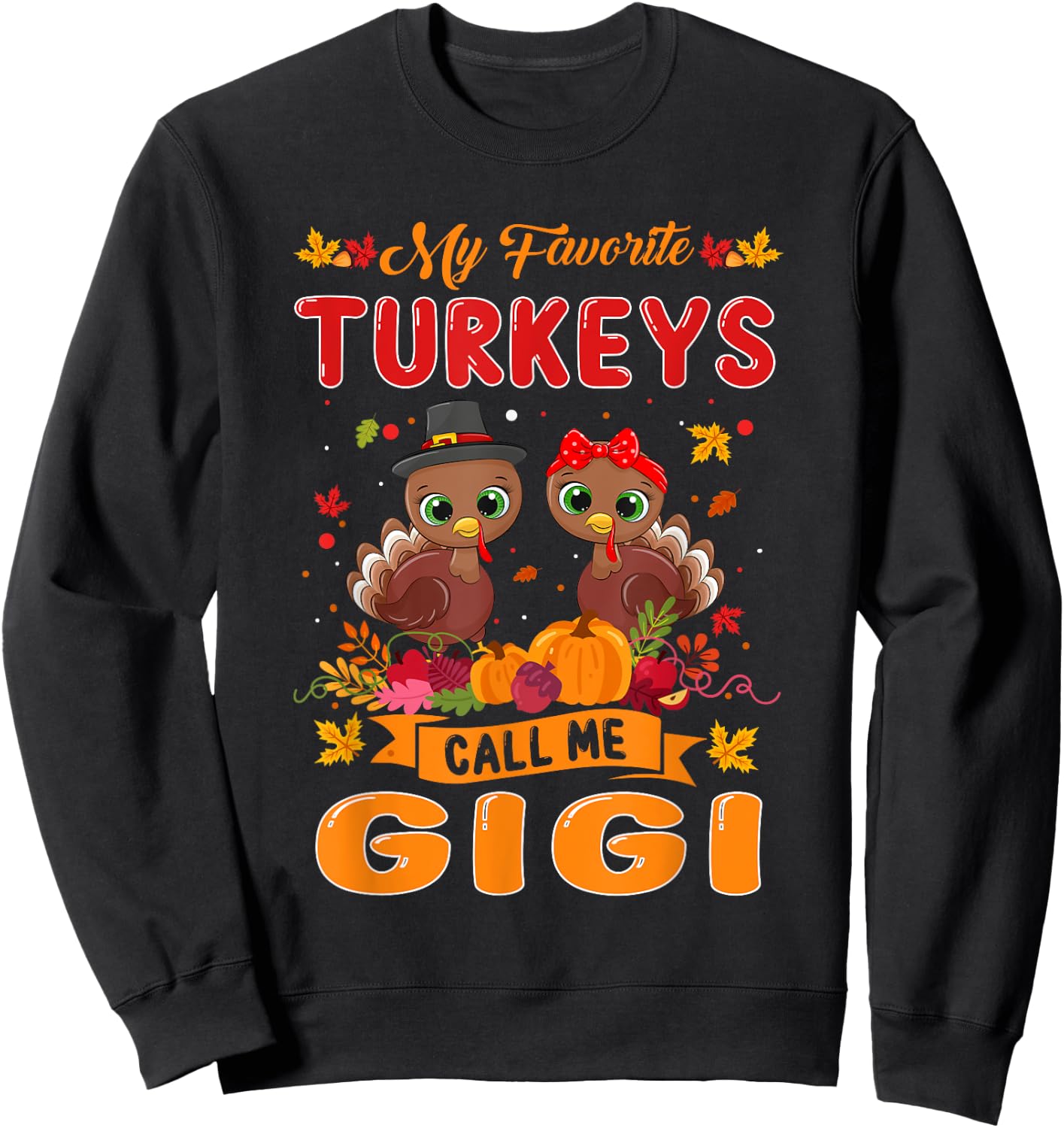 My Favorite Turkeys Call Me Gigi Cute Family Thanksgiving Sweatshirt - Sweatshirt | Black