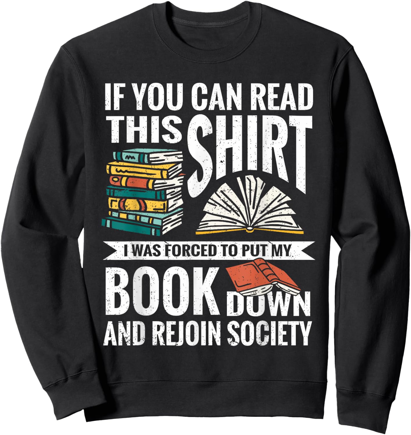 If You Can Read This Shirt I Was Forced To Put My Book Down Sweatshirt - Sweatshirt | Black