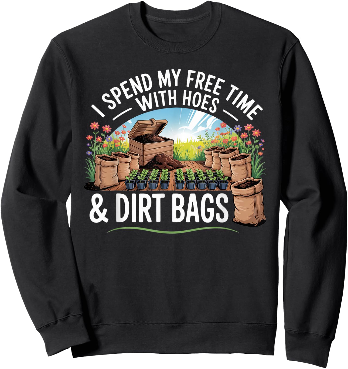Funny I Spend Free Time with Hoes & Dirt Bags Gardening Sweatshirt - Sweatshirt | Black