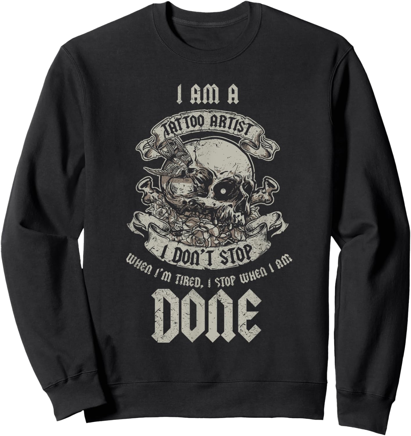 I'm A Tattoo Artist I Stop When I'm Done Sweatshirt - Sweatshirt | Black