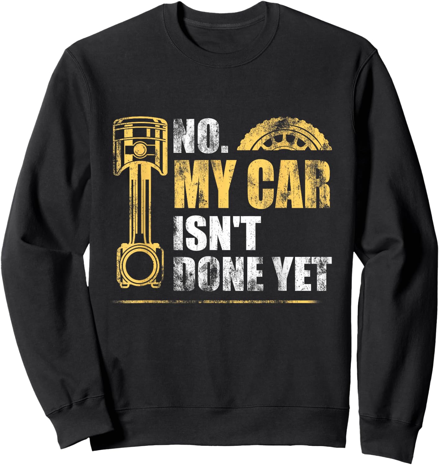 No My Car Isn't Done Yet Car Mechanic Garage Funny Sweatshirt - Sweatshirt | Black