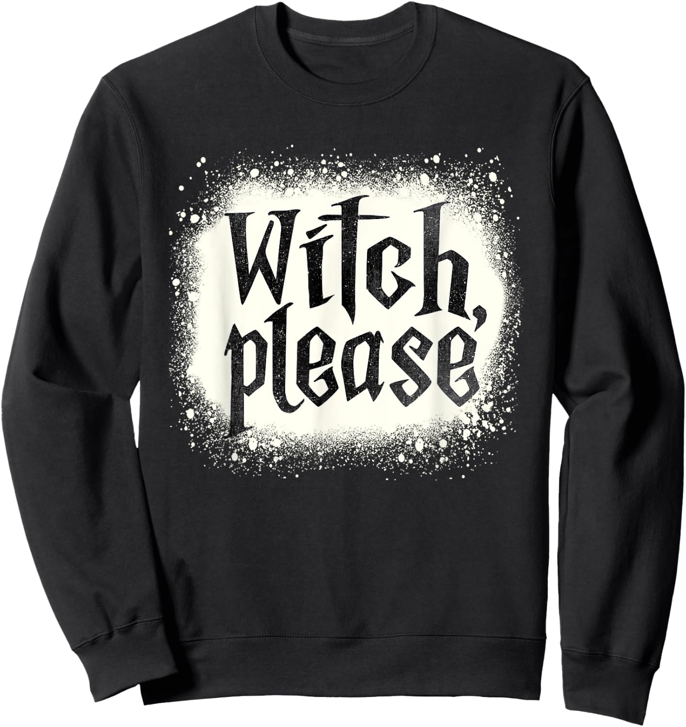 Bleached Funny Witch, Please Witch Costume Sweatshirt - Sweatshirt | Black