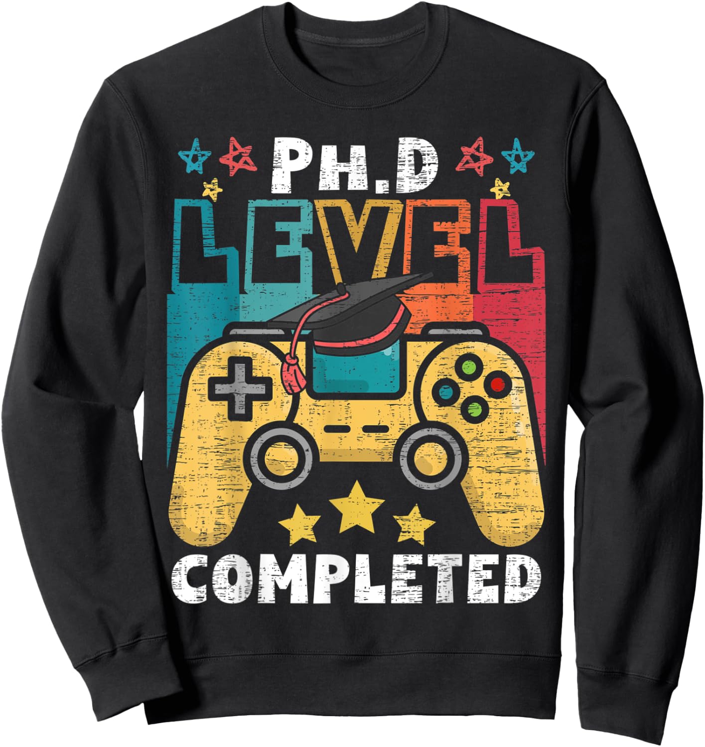 PhD Level Complete - PhD Graduate Ph.D. Graduation Doctorate Sweatshirt - Sweatshirt | Black