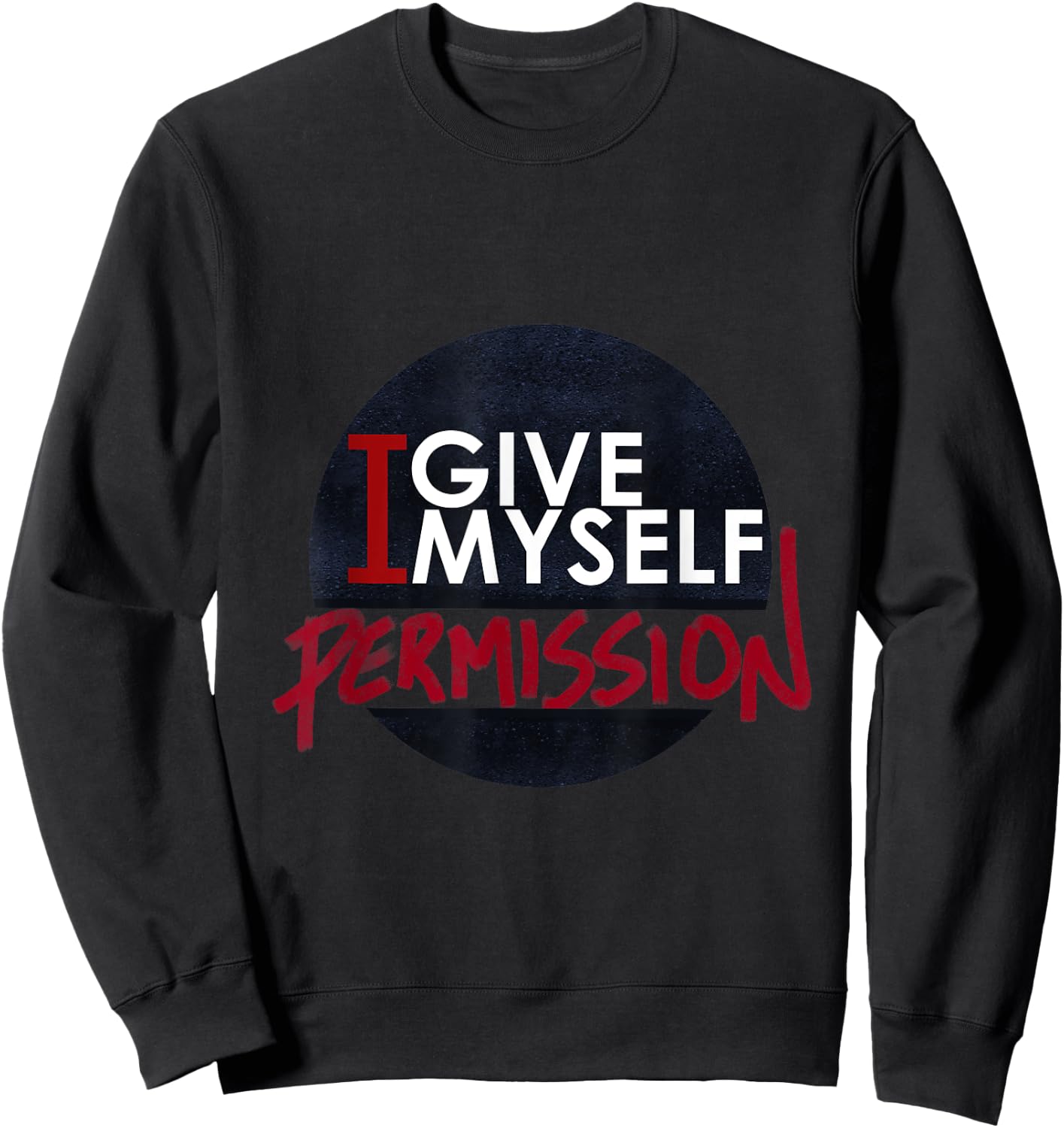 I Give Myself Permission Sweatshirt - Sweatshirt | Black