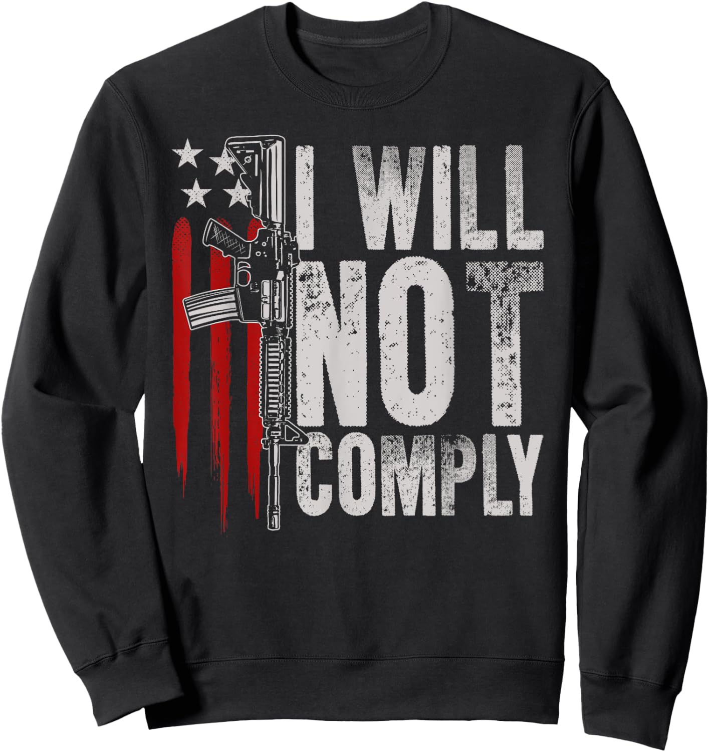 AR-15 Gun American Flag Gun Rights I Will Not Comply Women Men Sweatshirt - Sweatshirt | Black