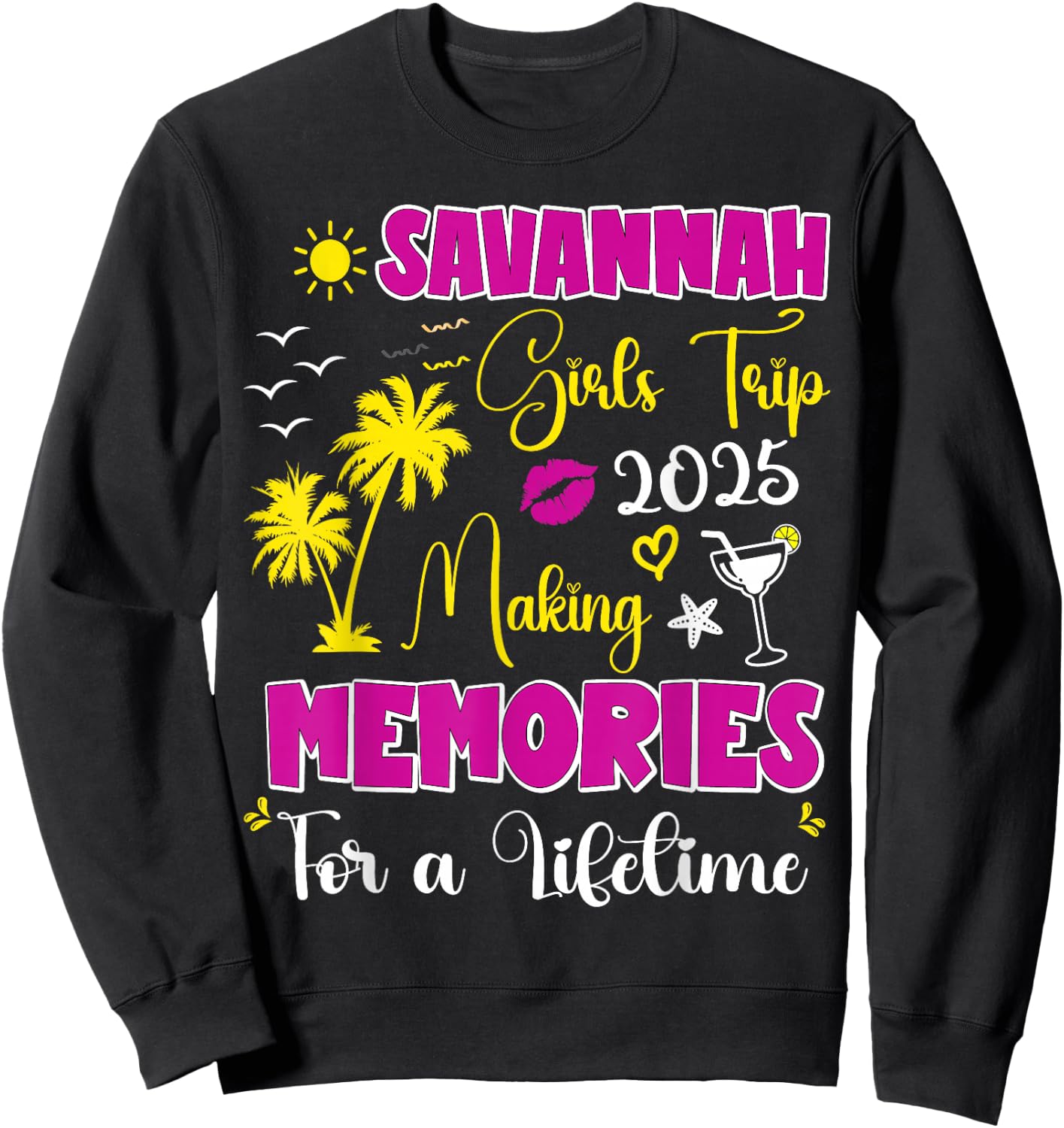Savannah Girls Trip 2025 Women Weekend Summer Vacation Sweatshirt - Sweatshirt | Black