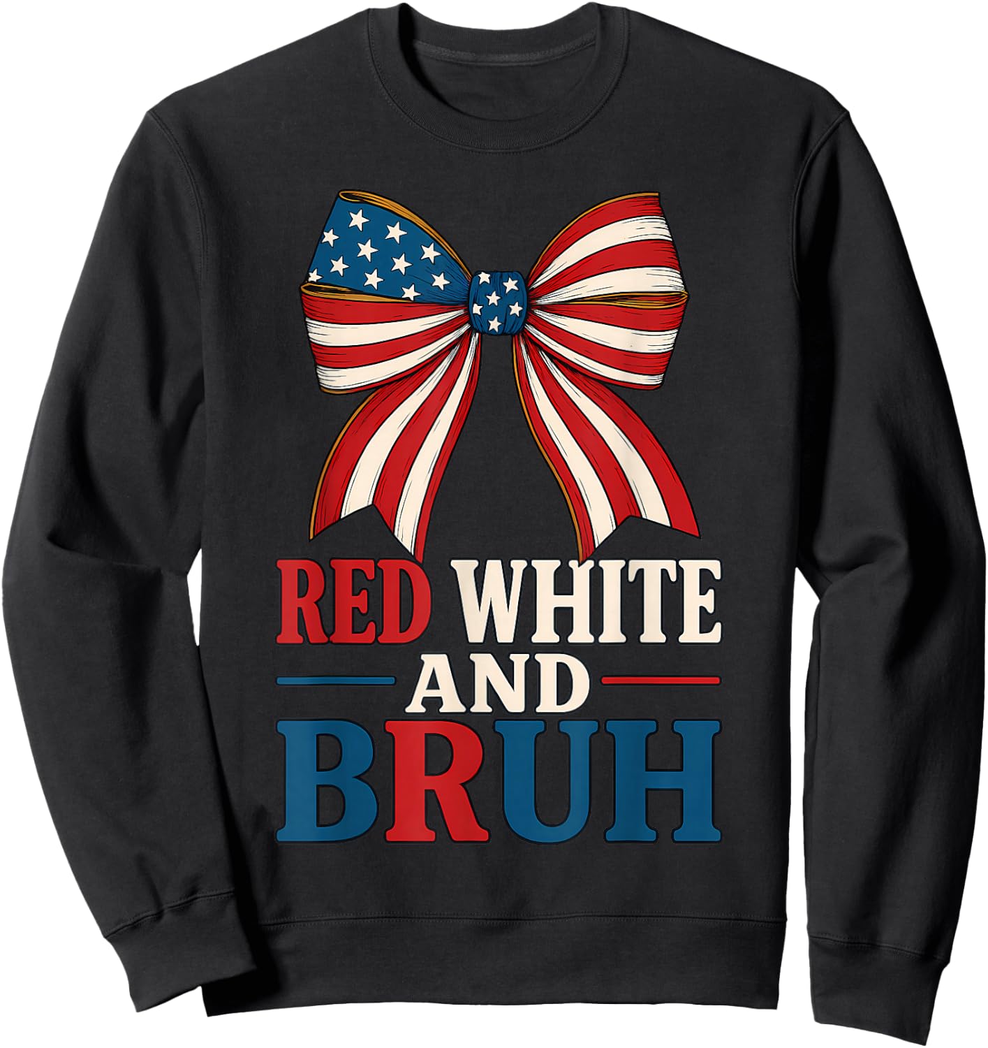 Red White And Bruh Coquette Bow USA Flag Cute Fourth of July Sweatshirt - Sweatshirt | Black