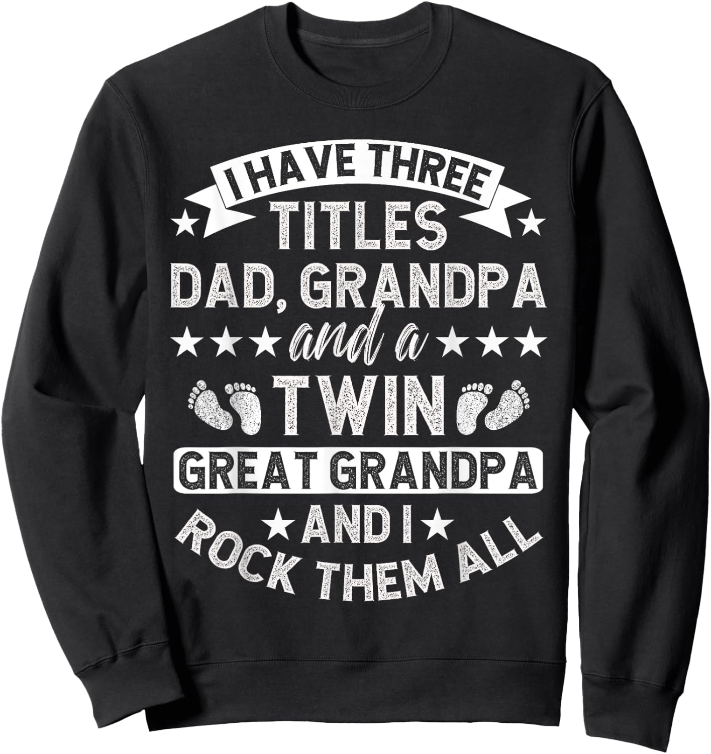 Dad Grandpa And A Twin Great Grandpa Of Twins Sweatshirt - Sweatshirt | Black
