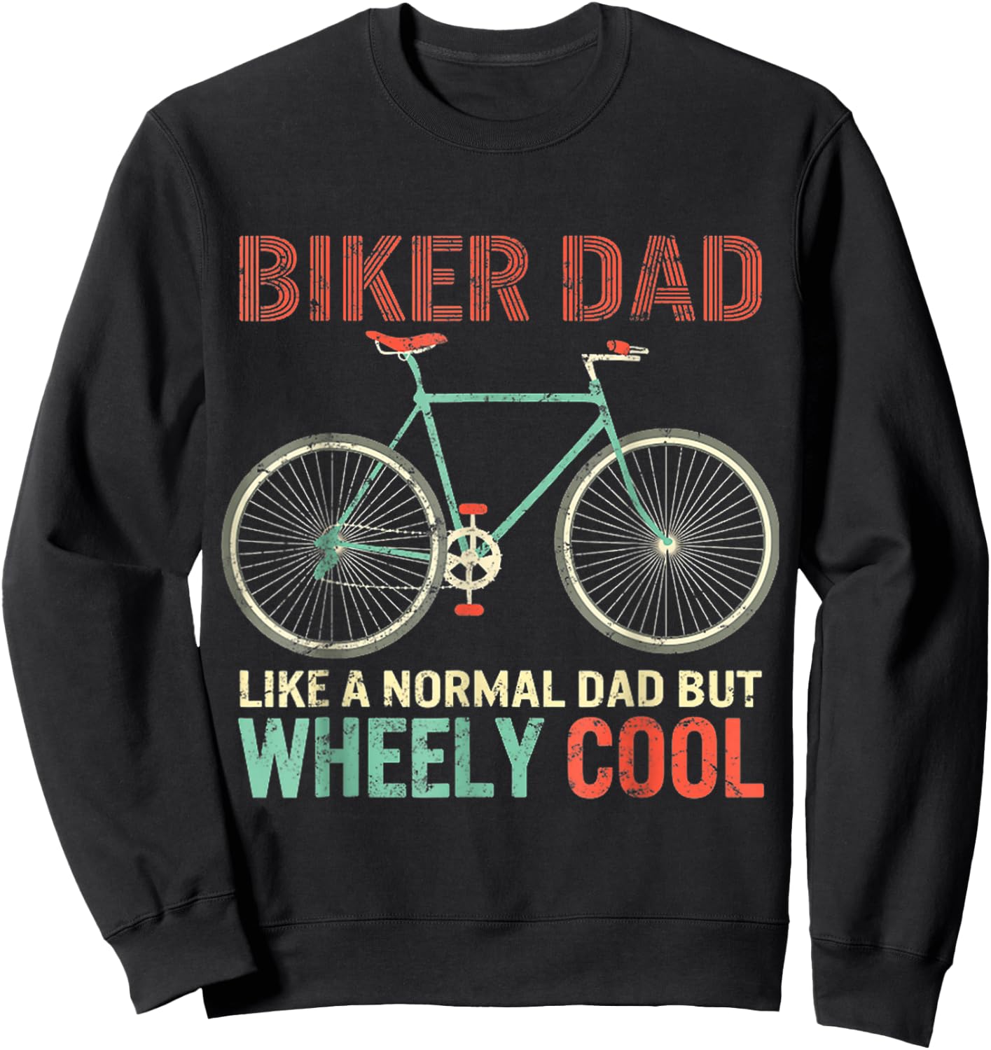 I'm Biker Dad Fathers Day Wheely Cooler Bicycle Bike Cycling Sweatshirt - Sweatshirt | Black