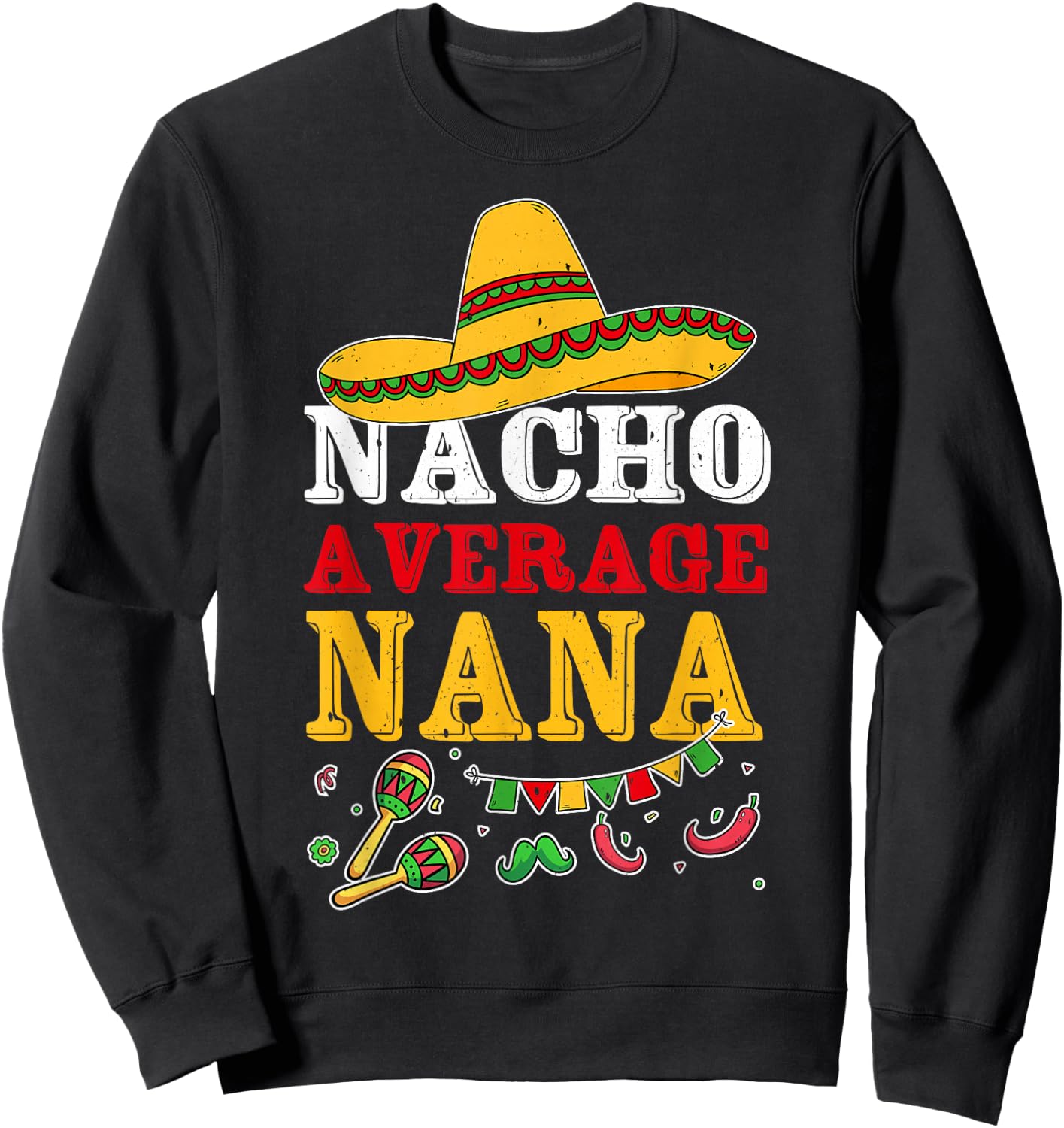 Nacho Average Nana Mexican Sweatshirt - Sweatshirt | Black