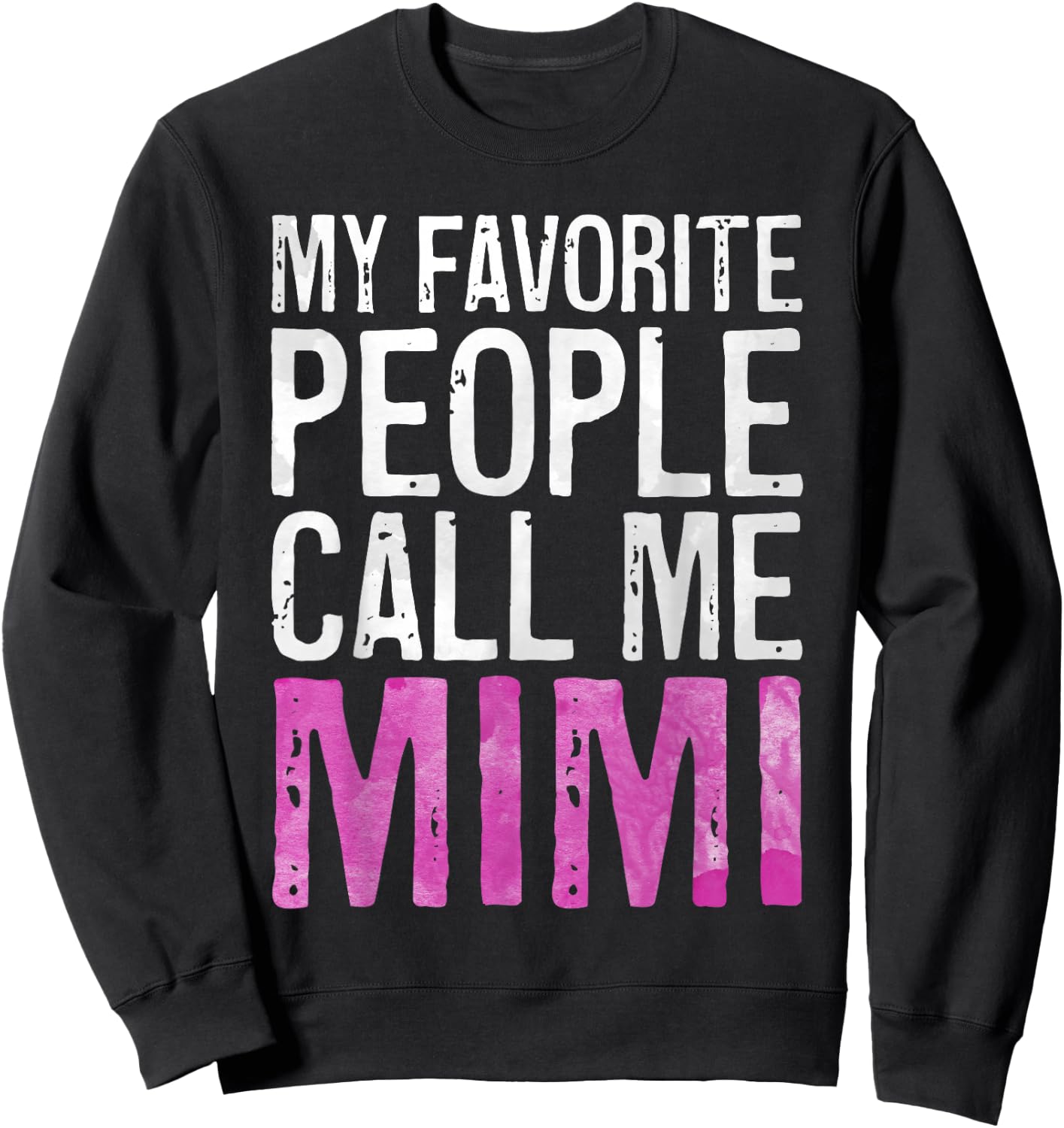 My Favorite People Call Me Mimi Shirt Women Mothers Day Sweatshirt - Sweatshirt | Black