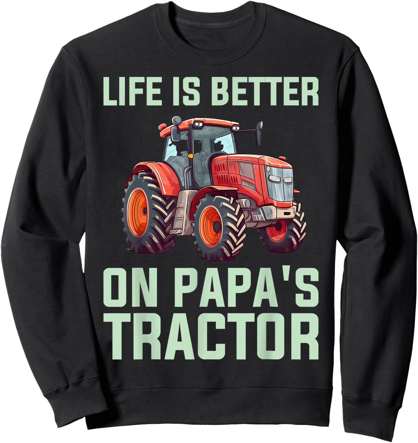 Life Is Better On Papas Tractor Sweatshirt - Sweatshirt | Black