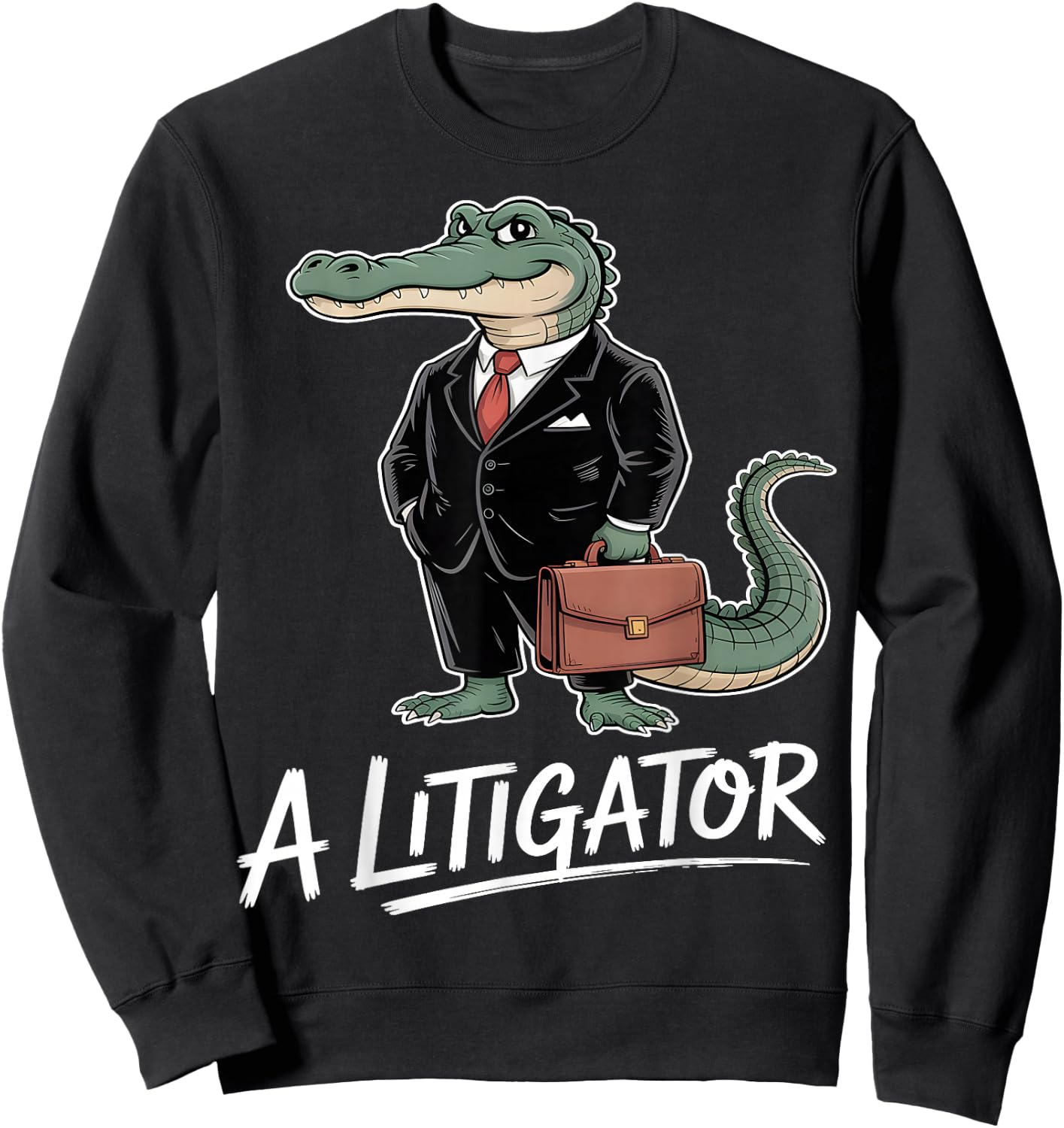 Litigator Funny Alligator Lawyer Sweatshirt - Sweatshirt | Black
