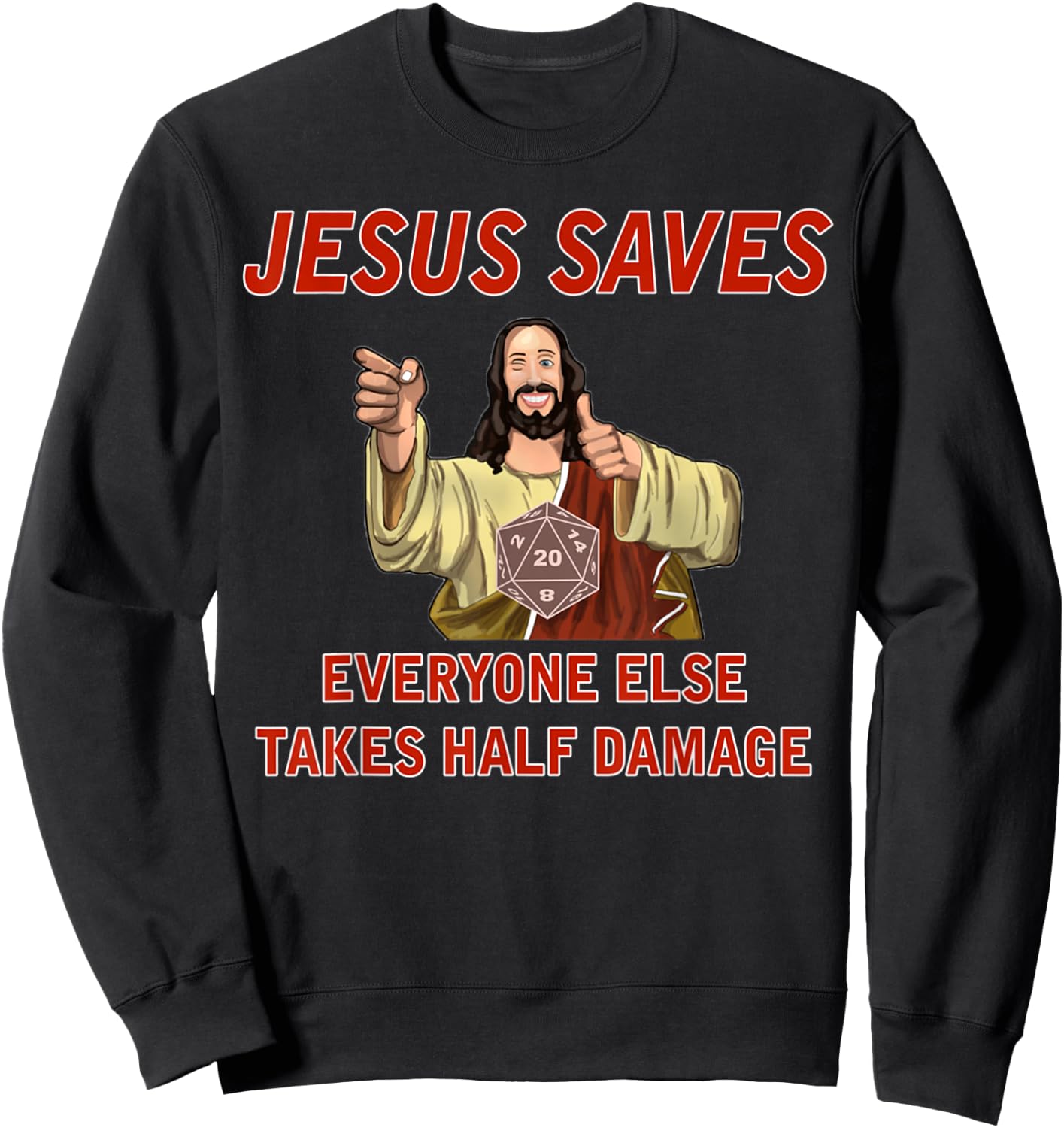 Jesus Saves, Everyone else takes half damage Fantasy RPG Sweatshirt - Sweatshirt | Black