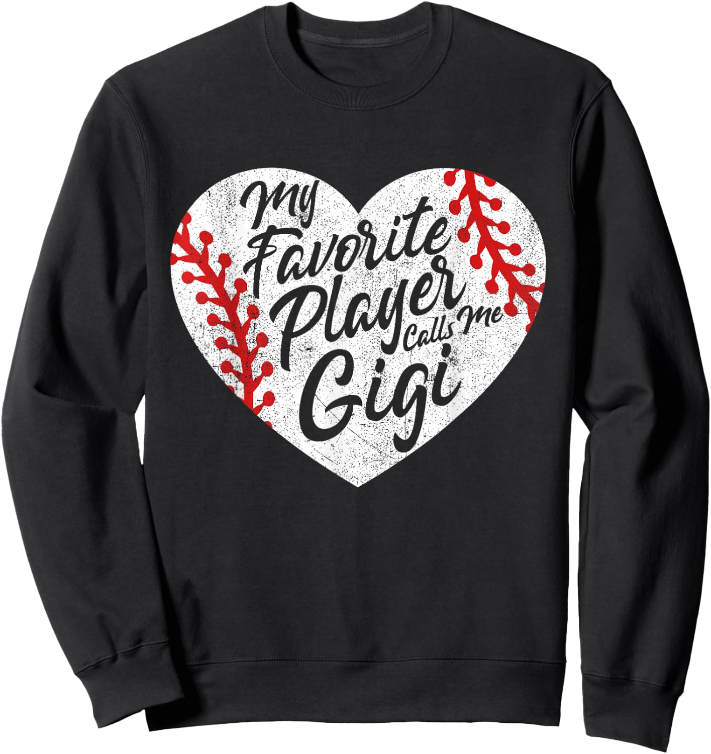 My Favorite Player Calls Me Gigi Baseball Heart Cute Grandma Sweatshirt - Sweatshirt | Black