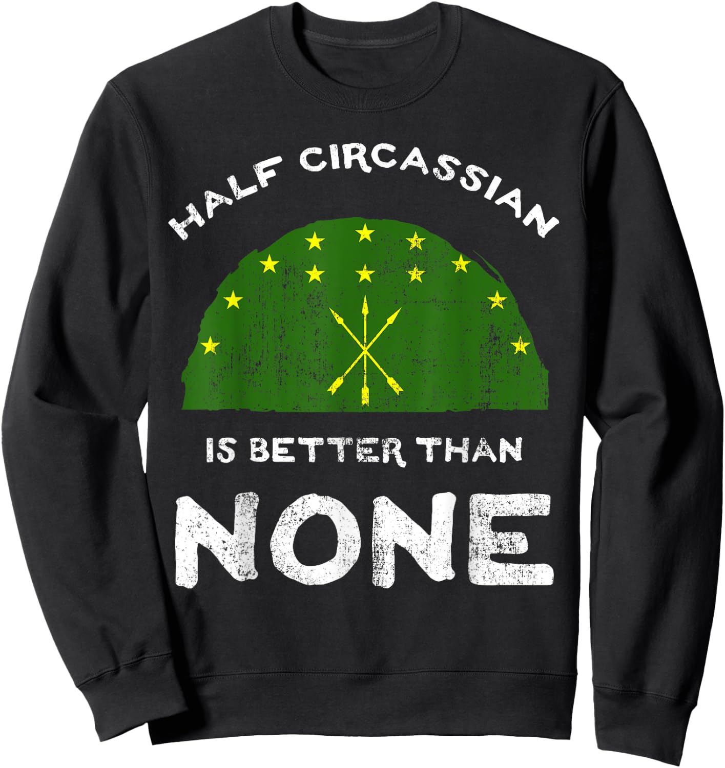 Half Circassian Is Better Than None Circassia Flag DNA Sweatshirt - Sweatshirt | Black