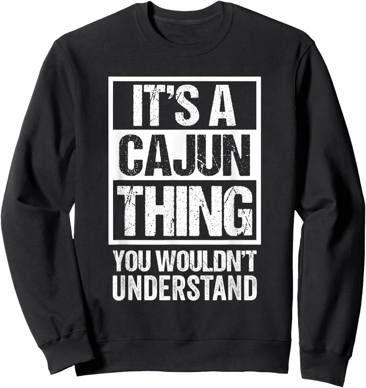 It's A Cajun Thing You Wouldn't Understand Cajuns Louisiana Sweatshirt - Sweatshirt | Black