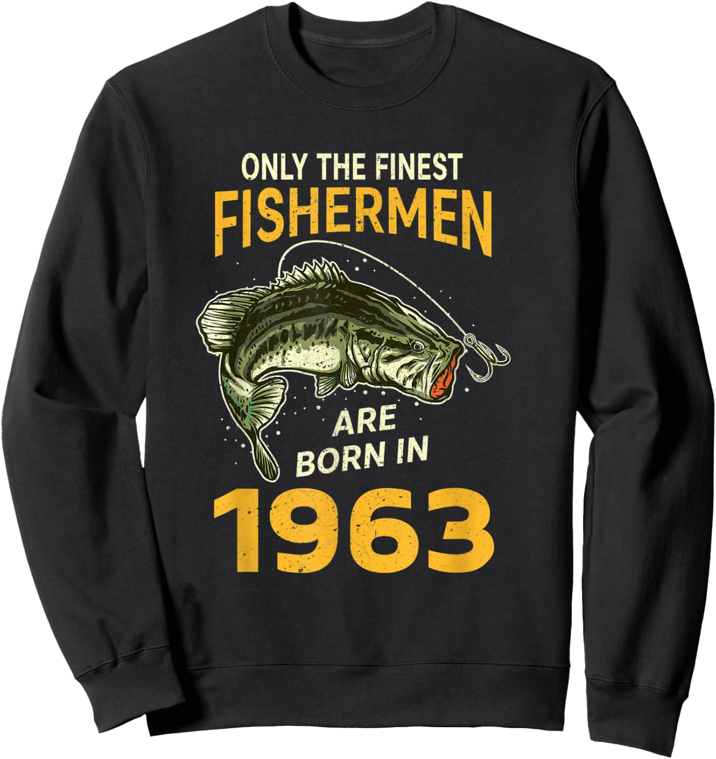 Finest Fisherman Born In 1963 Vintage Funny Fishing Birthday Sweatshirt - Sweatshirt | Black