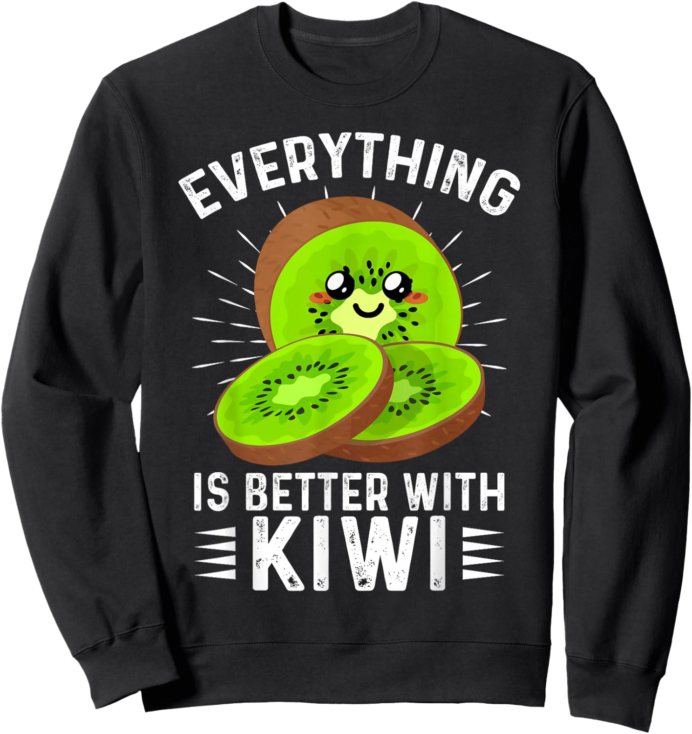 Everything is Better With Kiwi Kiwi Fruit Outfit Kiwi Fruit Sweatshirt - Sweatshirt | Black