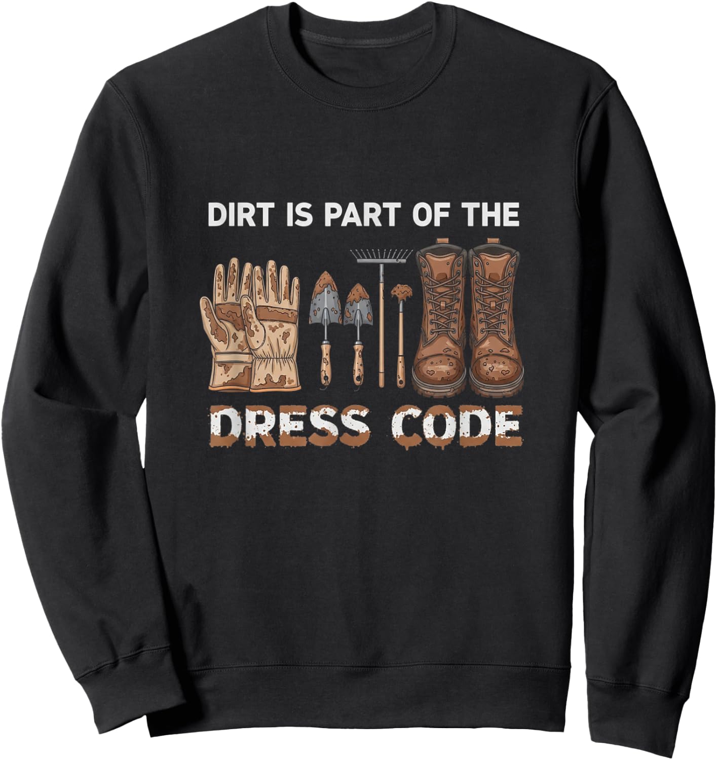 Funny Dirt is Part of The Dress Code Homestead Life Sweatshirt - Sweatshirt | Black