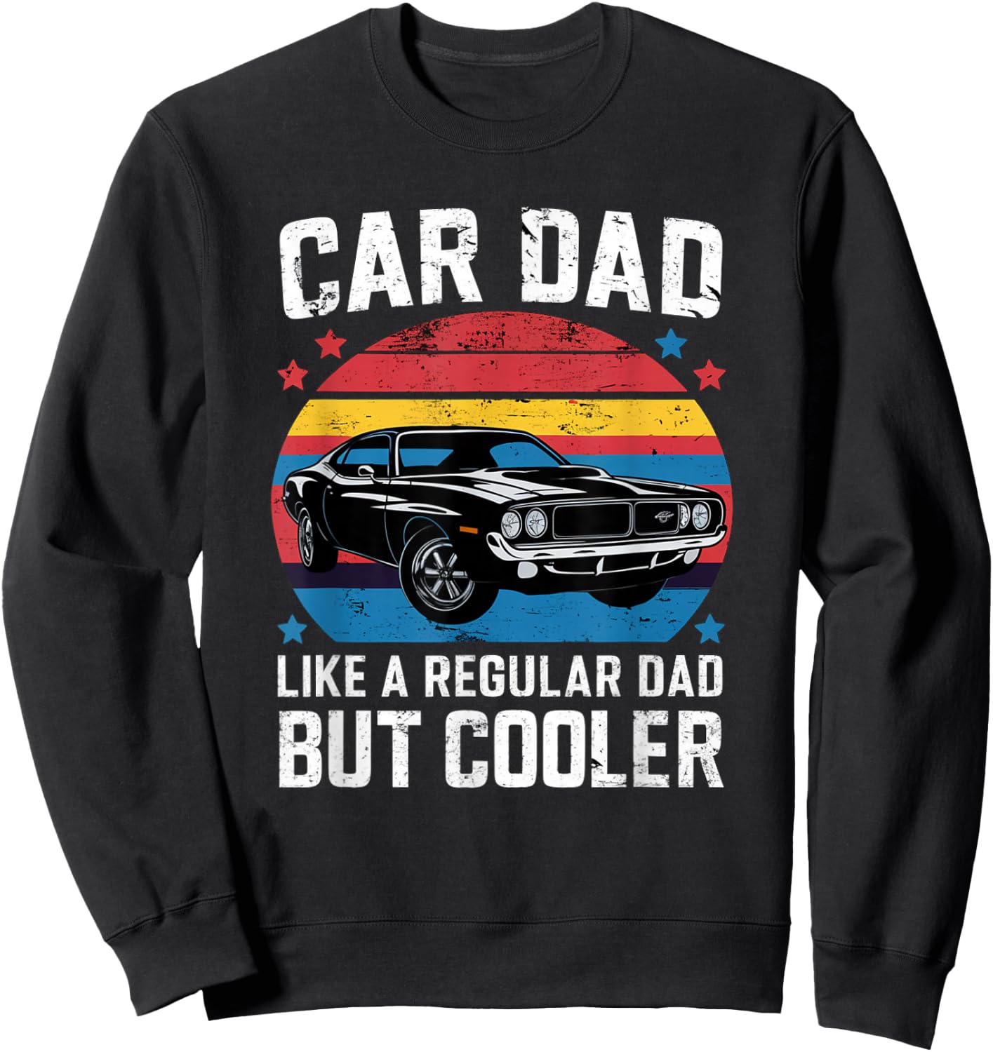 Classic Car Cool Dad Regular Dad but Cooler Car Dad Sweatshirt - Sweatshirt | Black