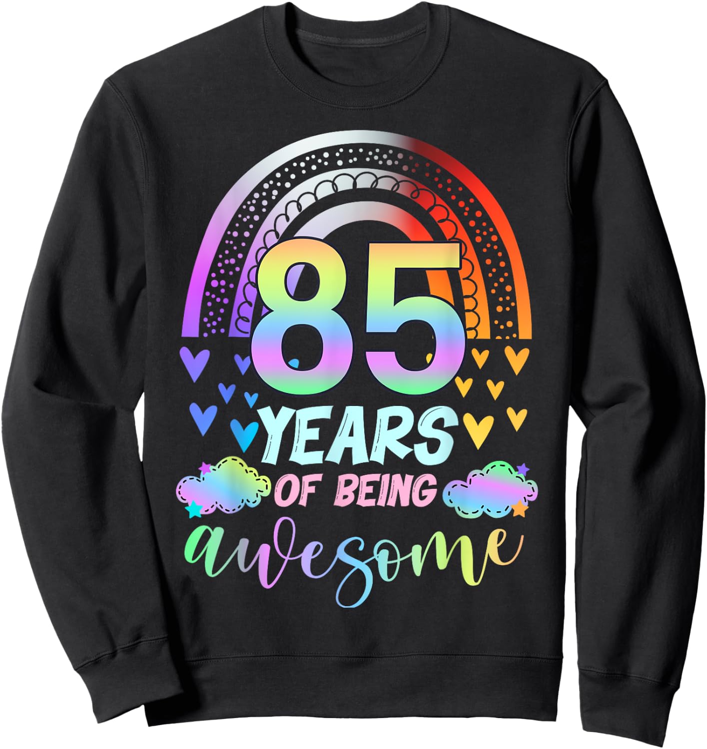 Rainbow Tie Dye 85th Birthday Party 85 Year Of Being Awesome Sweatshirt - Sweatshirt | Black