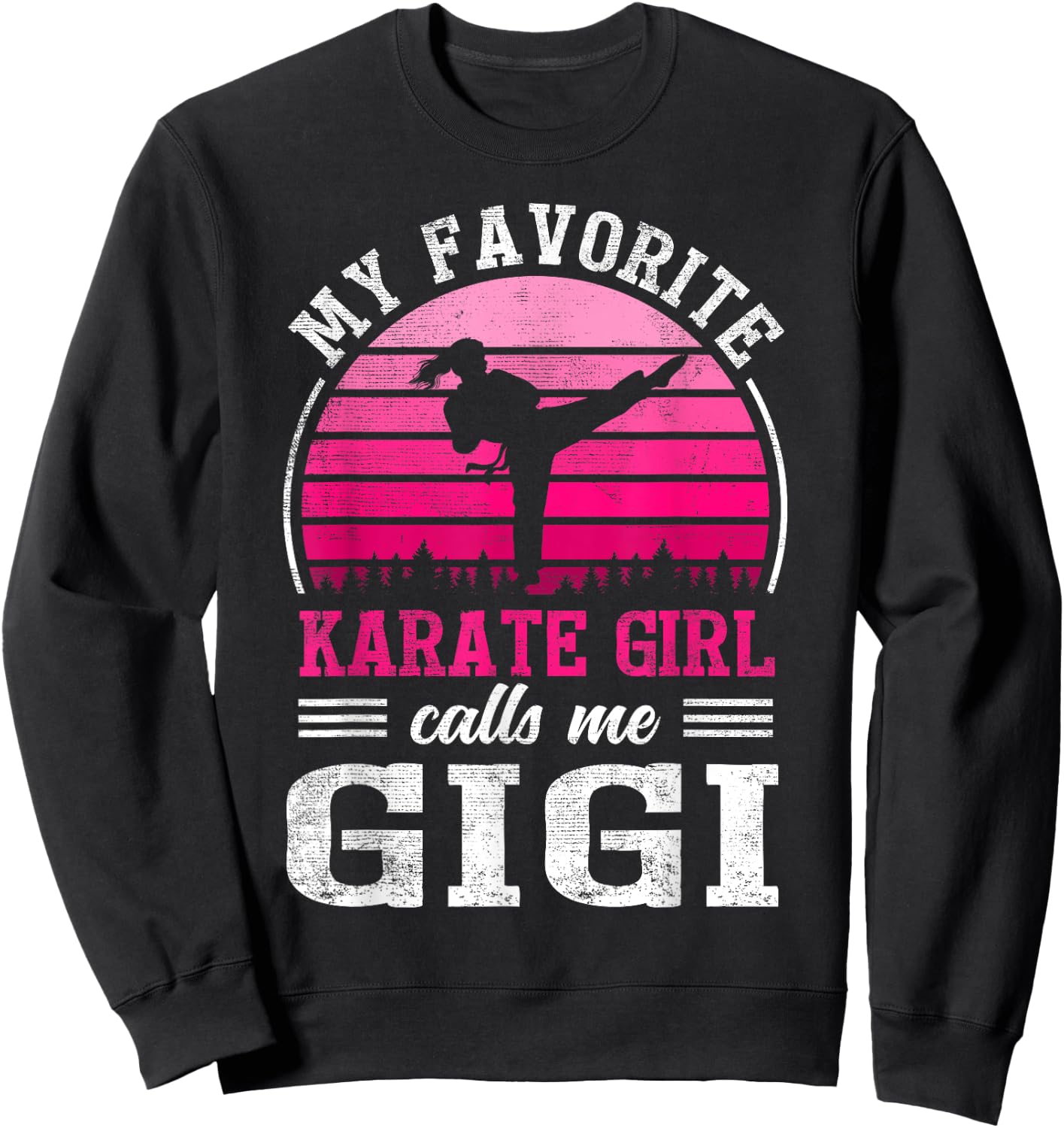 My Favorite Karate Girl Calls Me Gigi Mothers Day Sweatshirt - Sweatshirt | Black