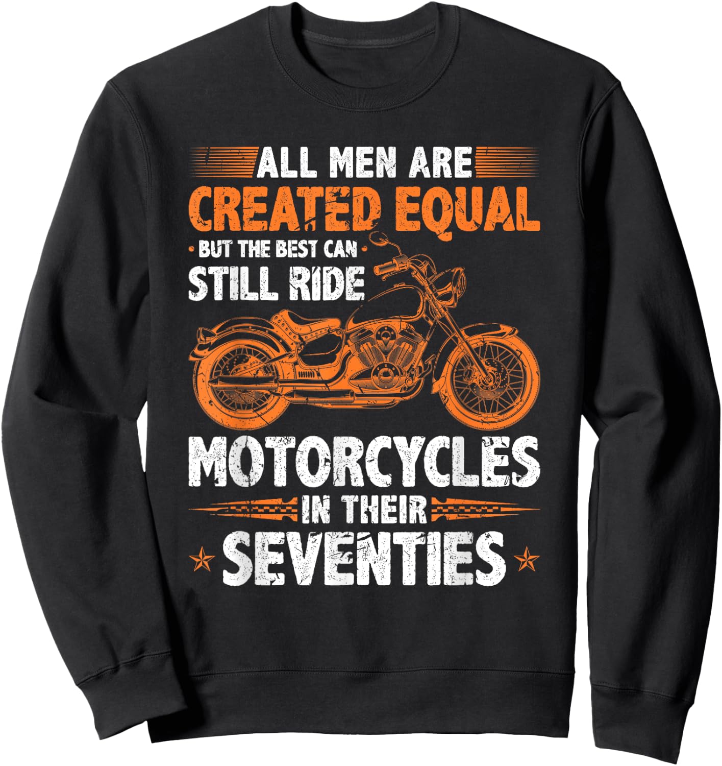 The Best Men Can Still Ride Motorcycles In Their 70s Biker Sweatshirt - Sweatshirt | Black