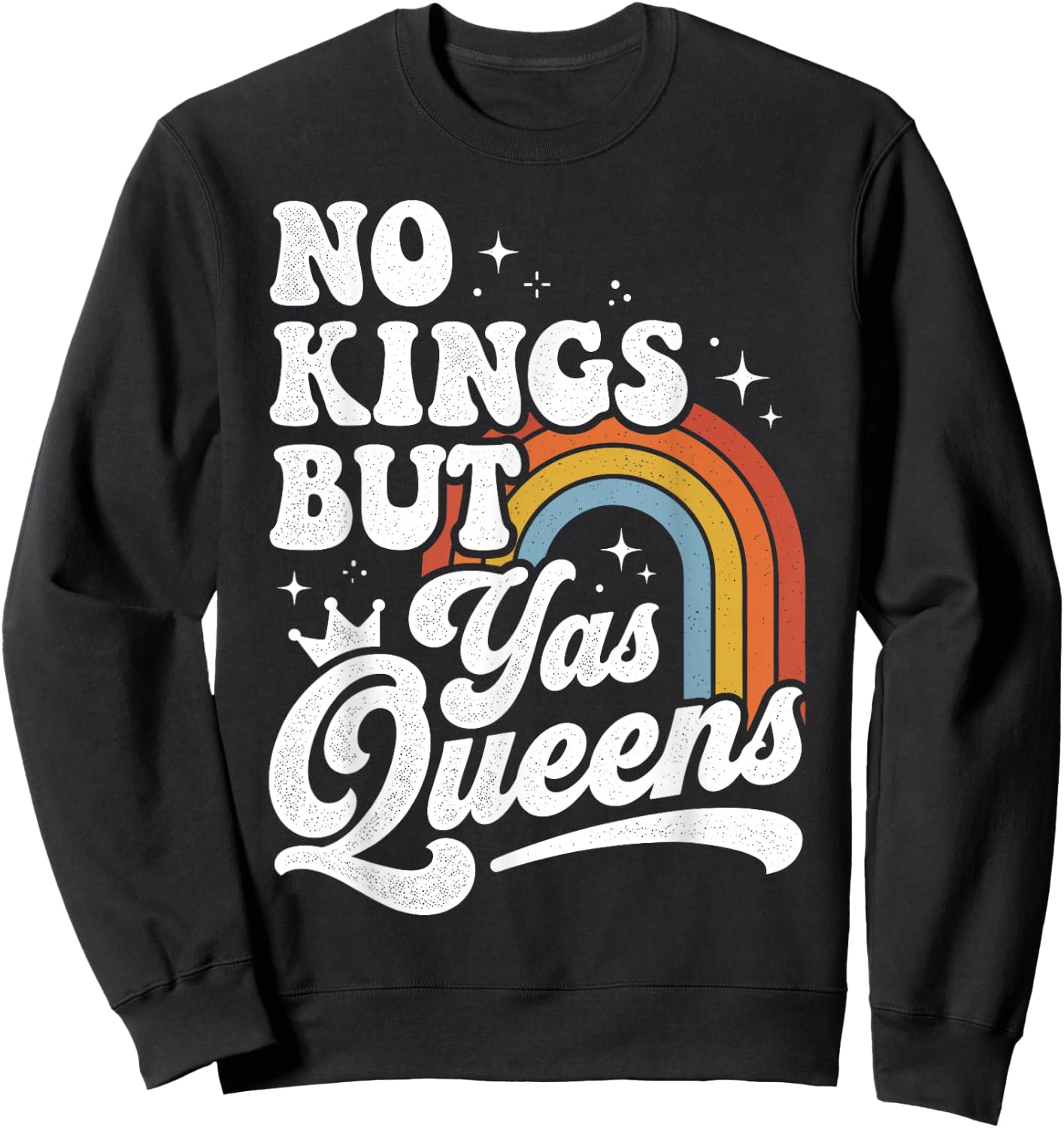 No Kings But Yas Queens LGBTQ Retro Rainbow Pride Sweatshirt - Sweatshirt | Black