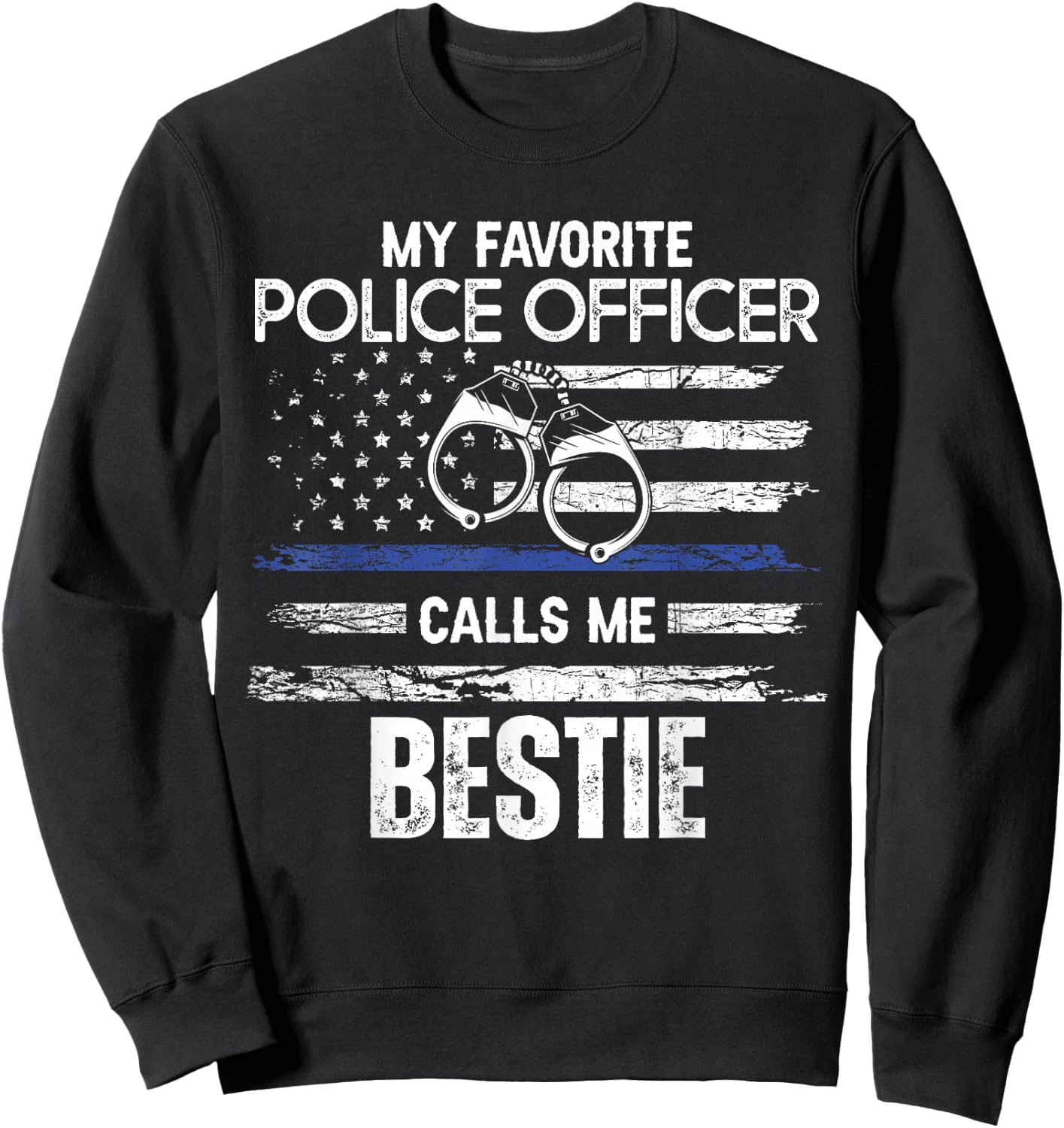 My Favorite Police Officer Calls Me Bestie Sweatshirt - Sweatshirt | Black
