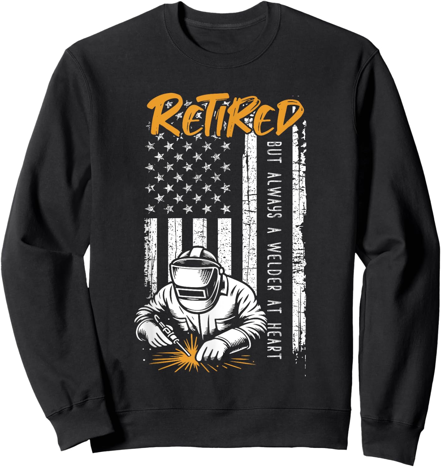 Retired Welder Patriotic USA Flag Skilled Trades Sweatshirt - Sweatshirt | Black