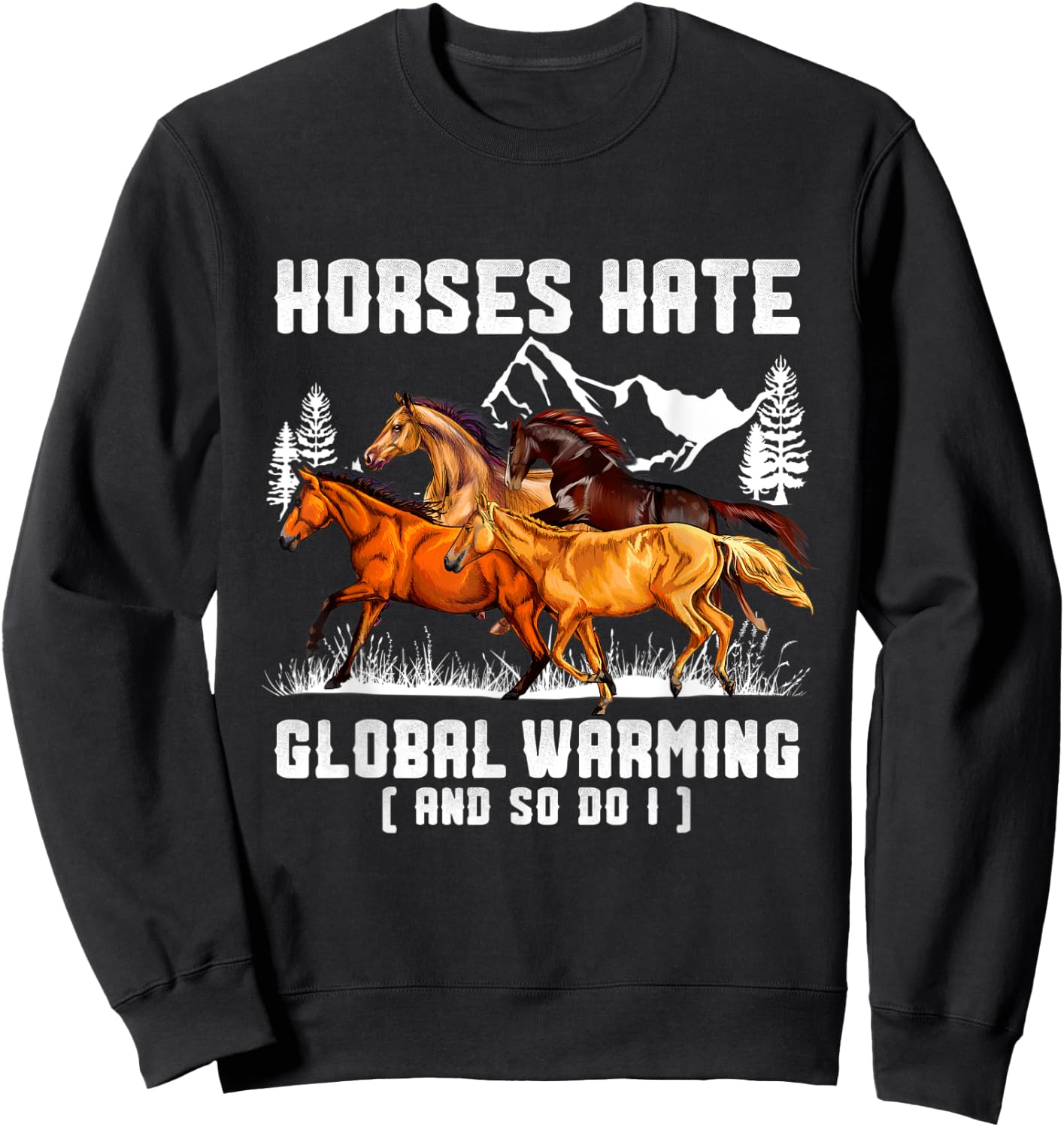 Horses Hate Global Warming And So Do I Sweatshirt - Sweatshirt | Black