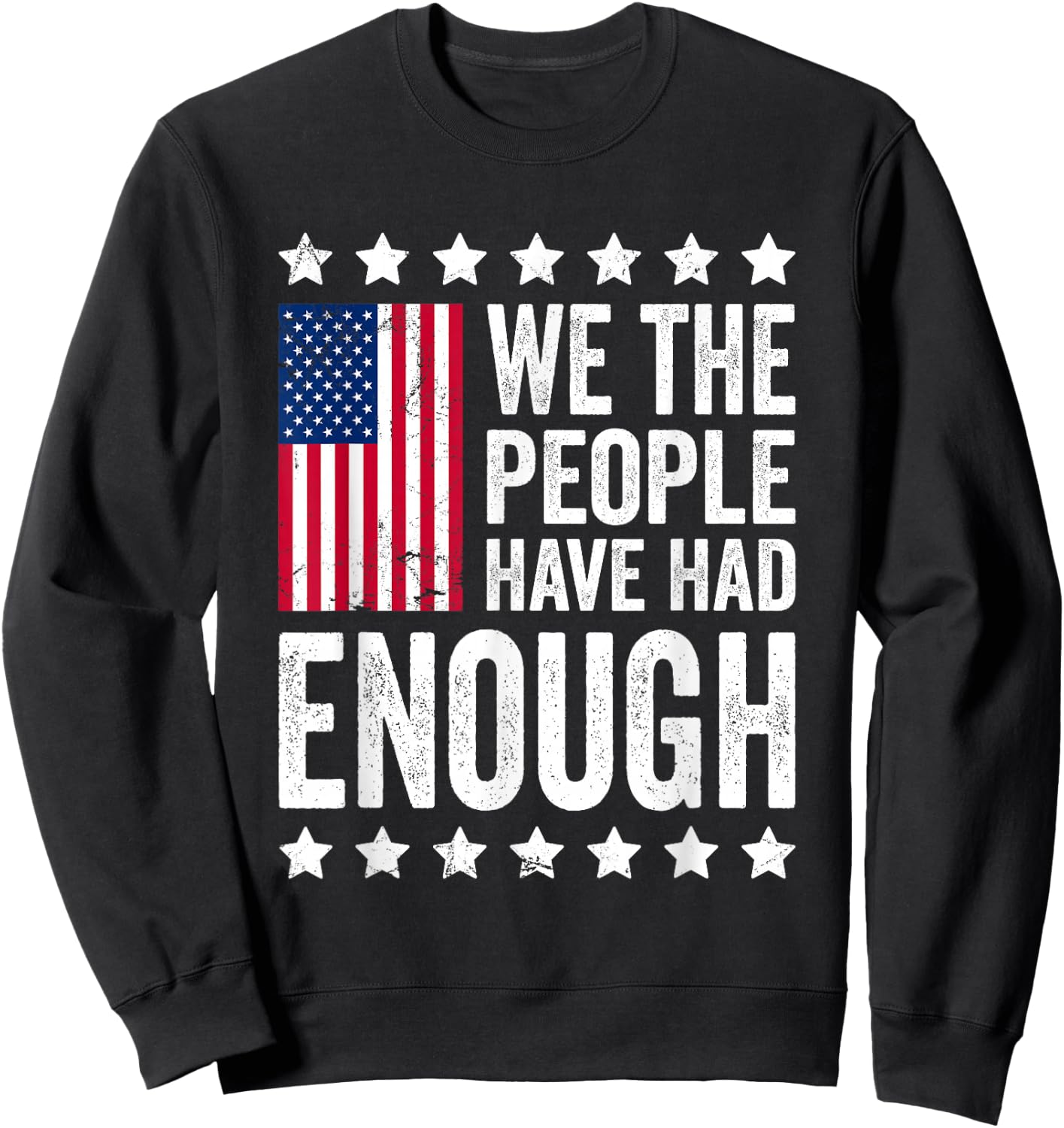 We The People Have Had Enough Anti Government Political Sweatshirt - Sweatshirt | Black