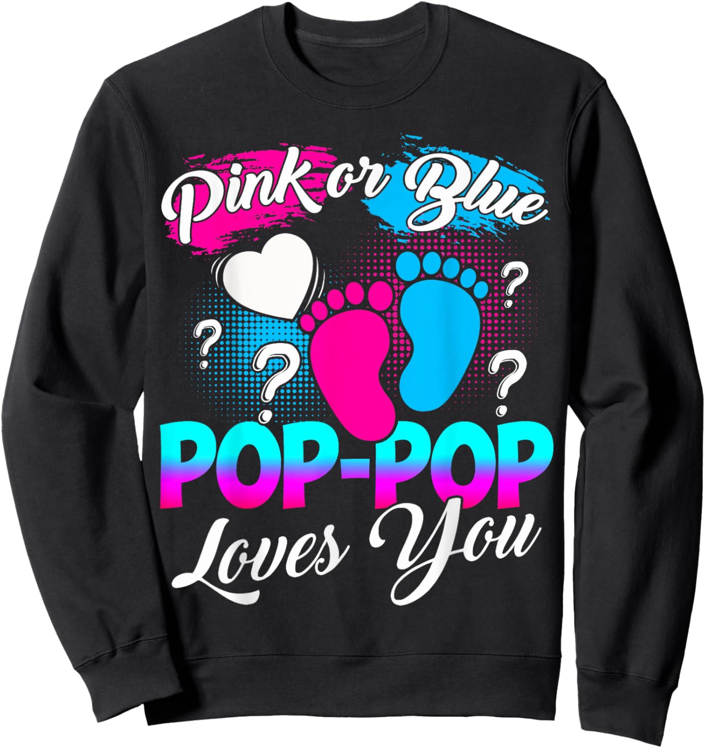 Gender Reveal Pink Or Blue Pop-pop Loves You Sweatshirt - Sweatshirt | Black