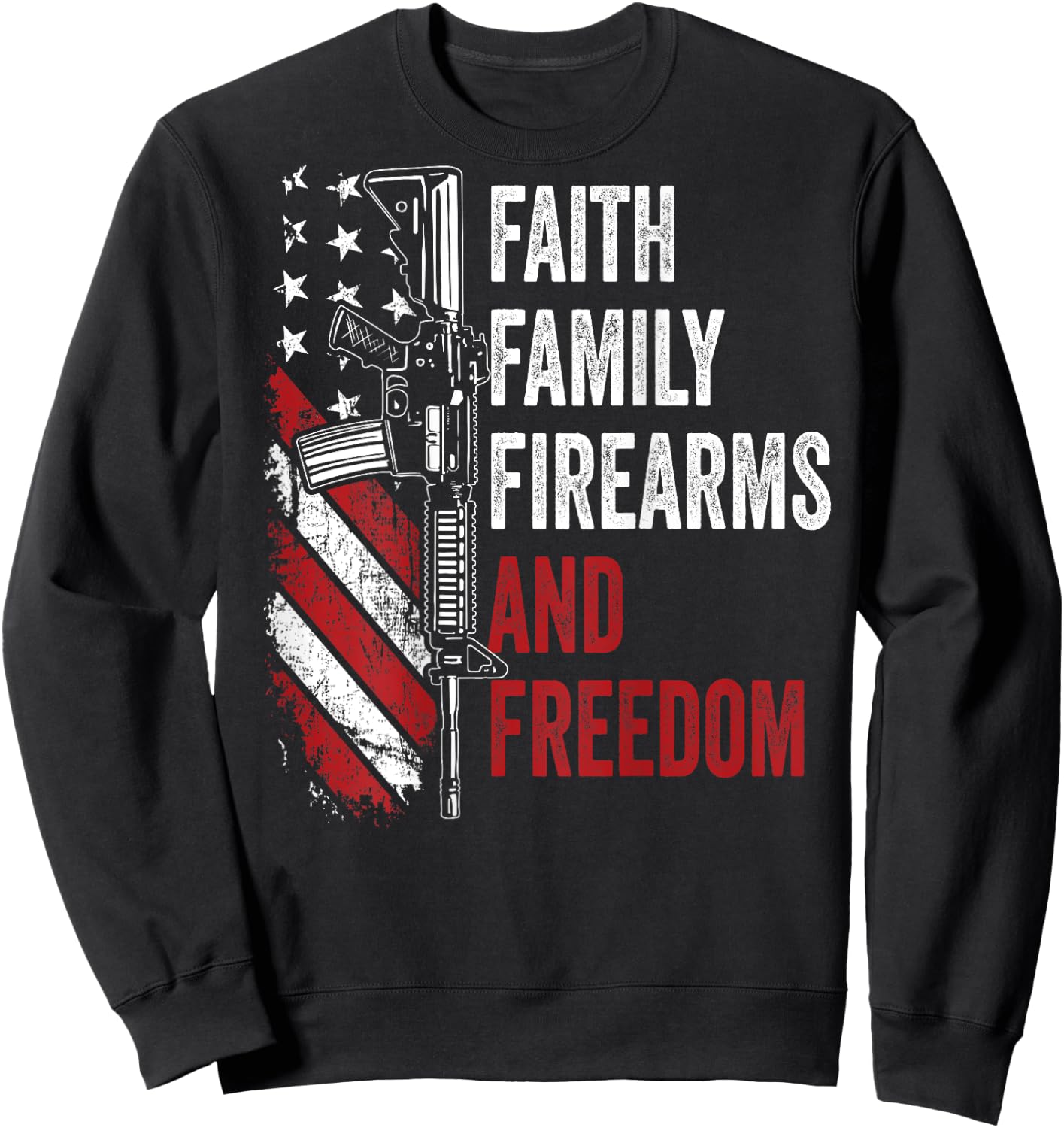 Faith Family Firearms & Freedom - Pro God Guns AR15 -ON BACK Sweatshirt - Sweatshirt | Black
