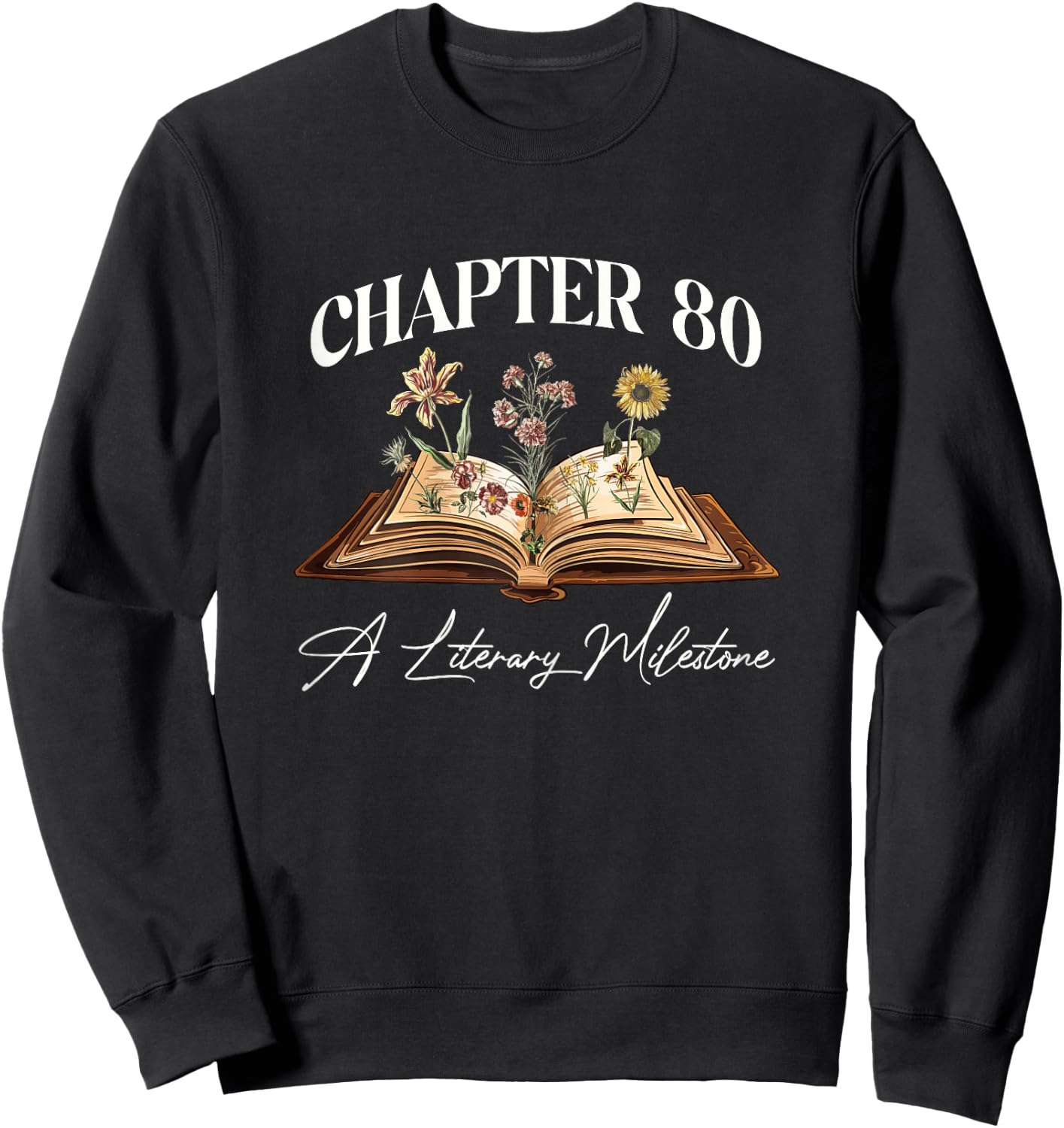 Chapter 80 Years Old 80th Birthday Wildflower Book Lover Sweatshirt - Sweatshirt | Black