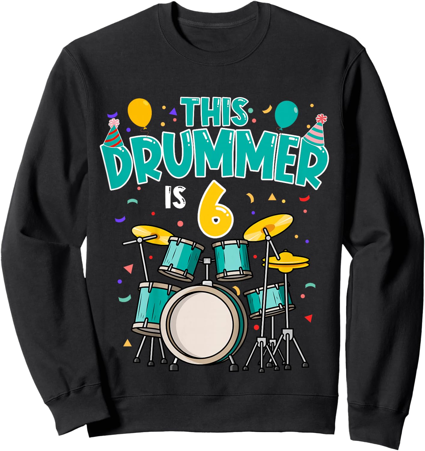 6 Years Old Drummer 6th Birthday Drum Set Drumming Sweatshirt - Sweatshirt | Black