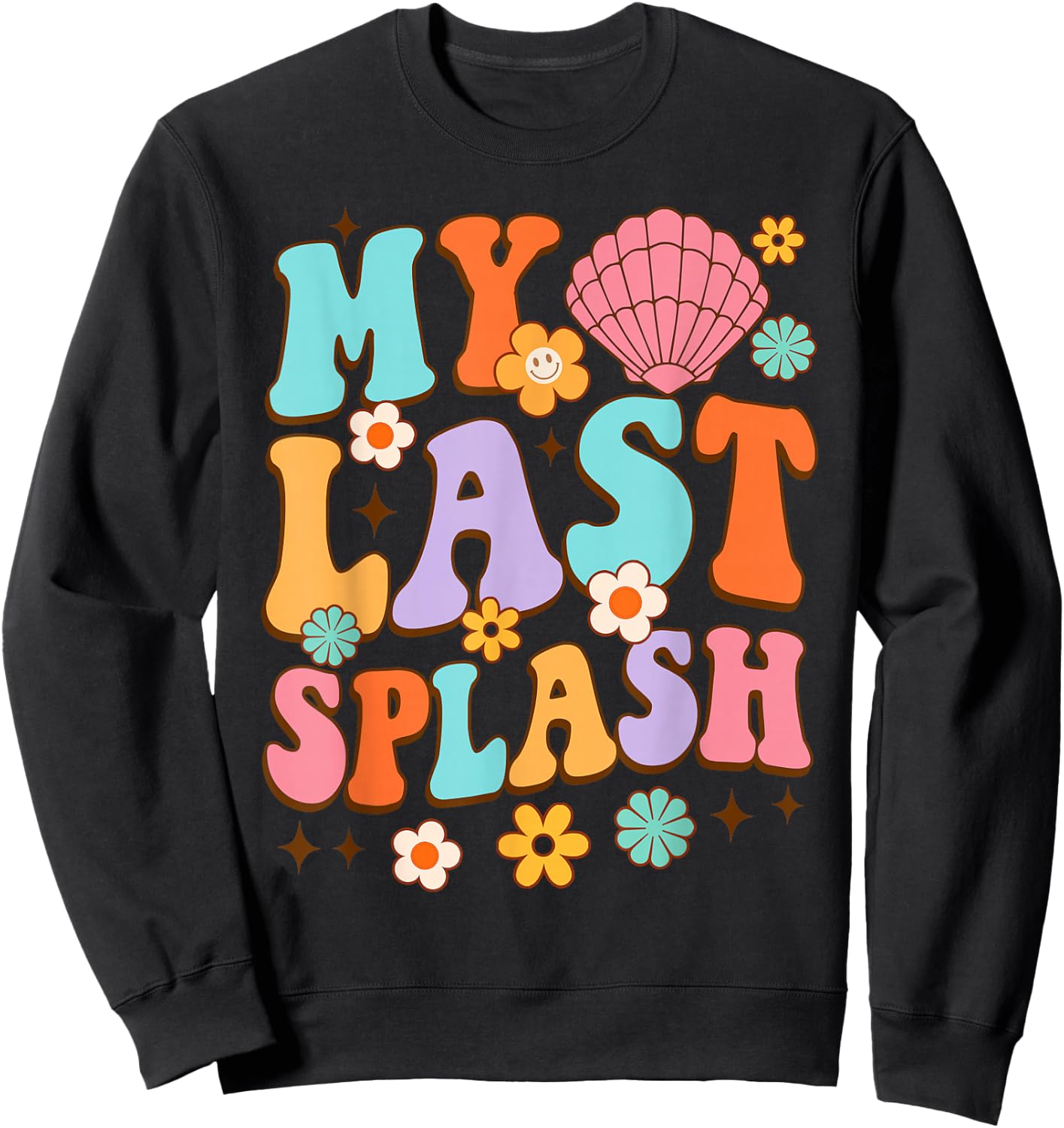 Bride To Be Bridal Shower My Last Splash Beach Bachelorette Sweatshirt - Sweatshirt | Black