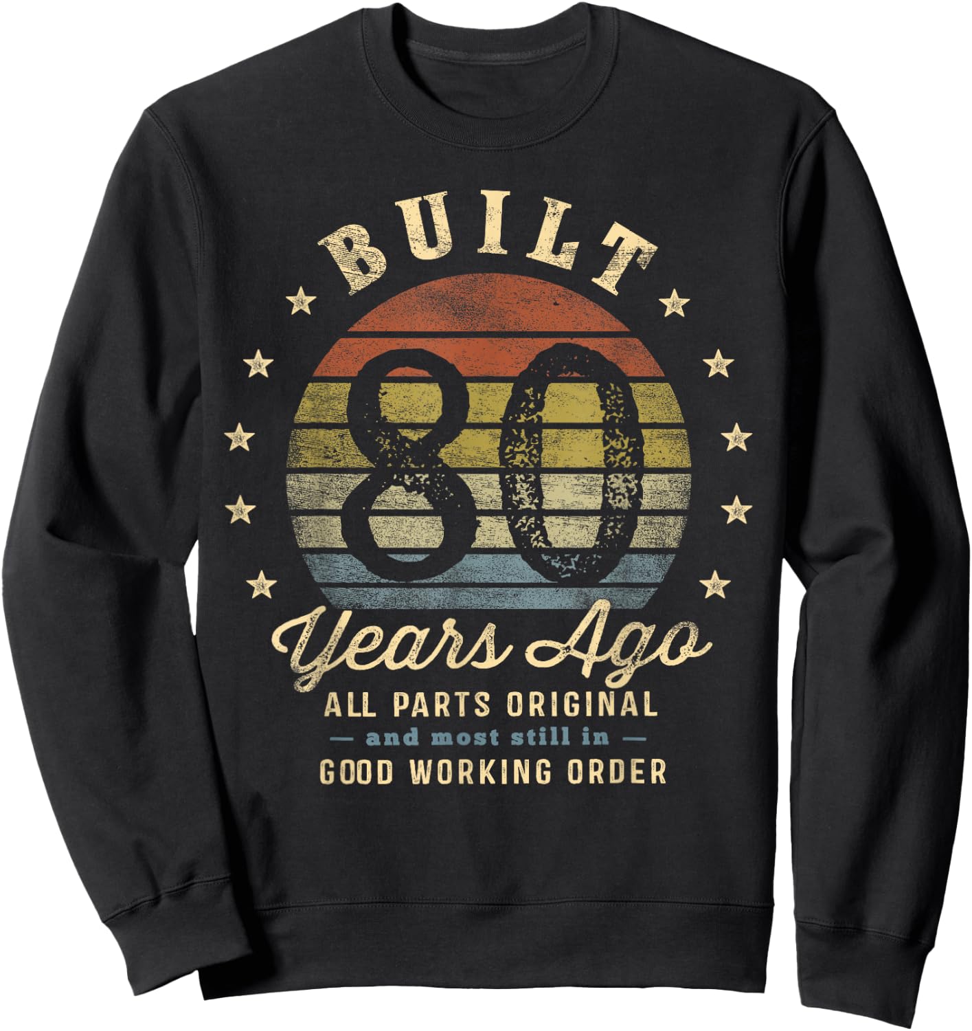 Built 80 Years Ago - All Parts Original Gifts 80th Birthday Sweatshirt - Sweatshirt | Black
