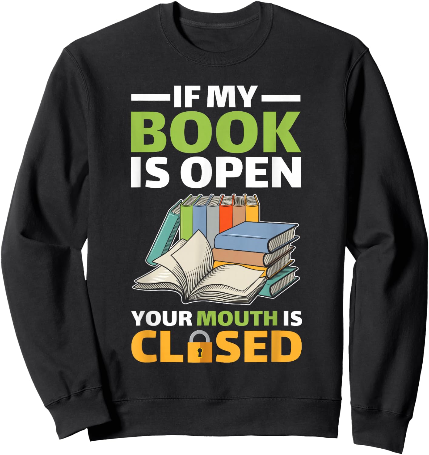 If My Book Is Open Your Mouth Is Closed Sweatshirt - Sweatshirt | Black