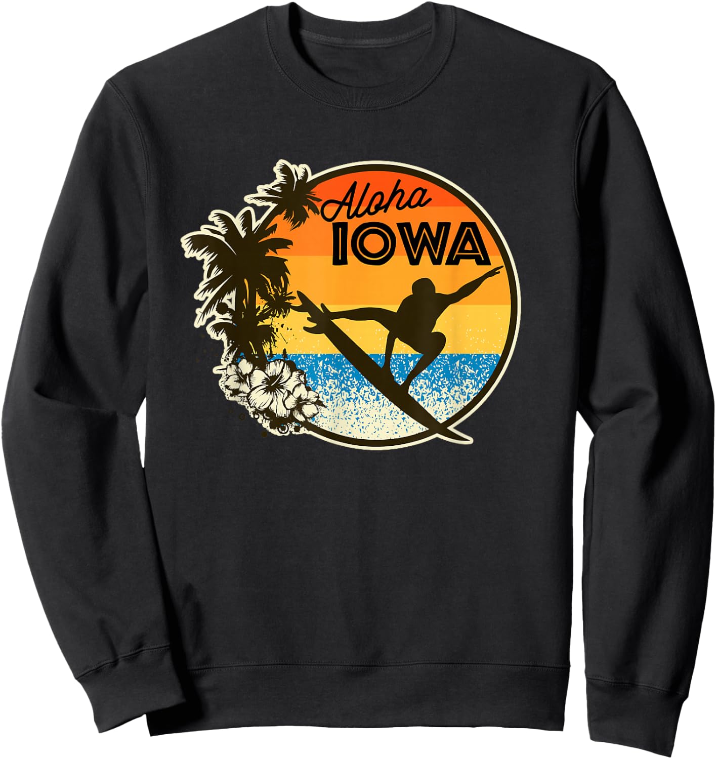 Aloha Iowa Funny Surfing Retro Hawaii State Humour Gag Gift Sweatshirt - Sweatshirt | Black