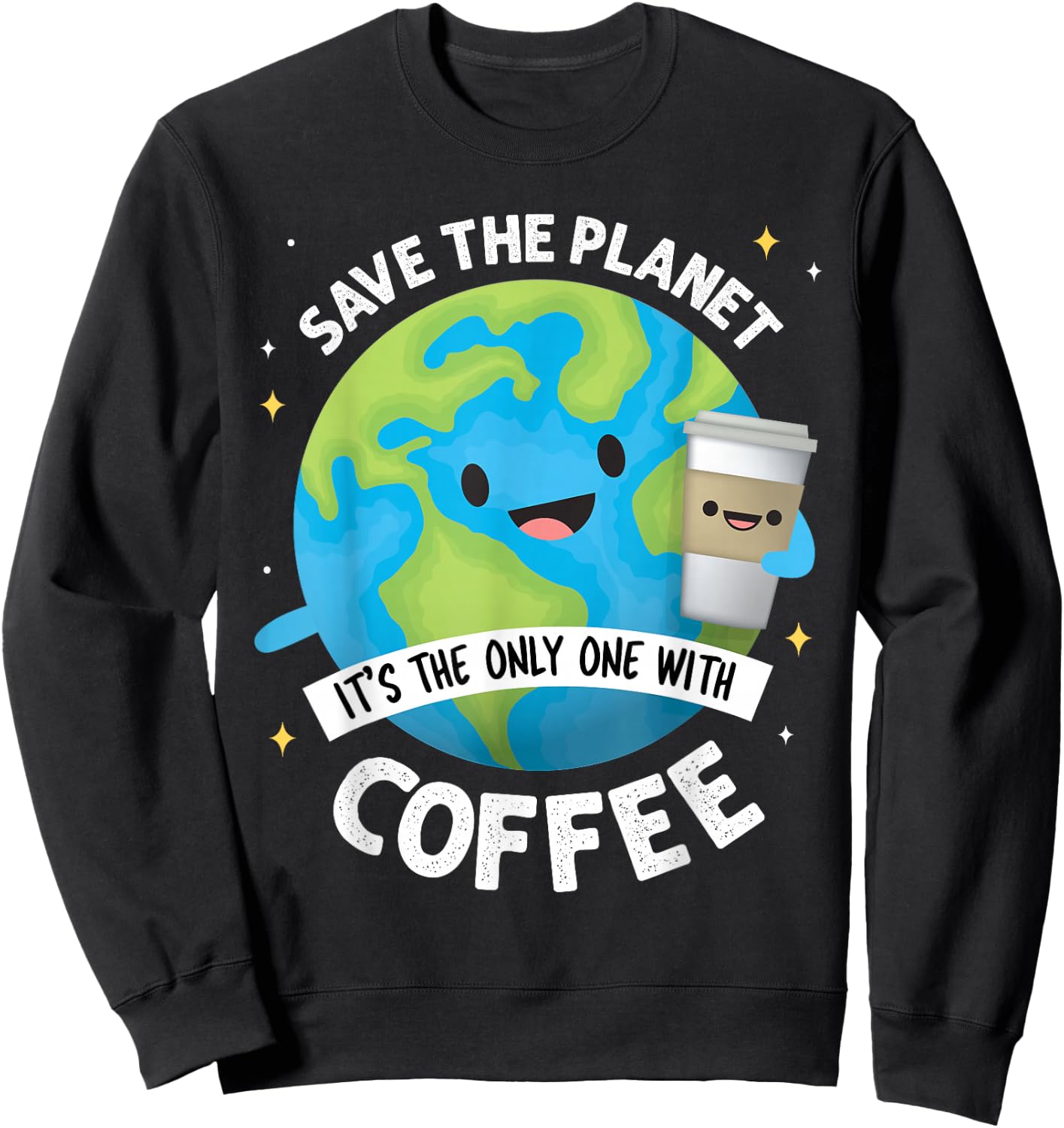 Earth Day 2026 Save the Planet Its the Only One with Coffee Sweatshirt - Sweatshirt | Black