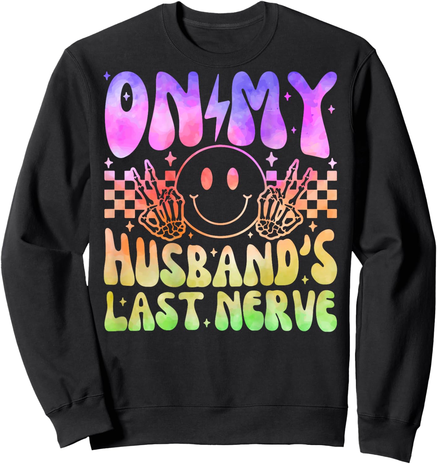 Funny On My Husband's Last Nerve Groovy Tie Dye (On back) Sweatshirt - Sweatshirt | Black