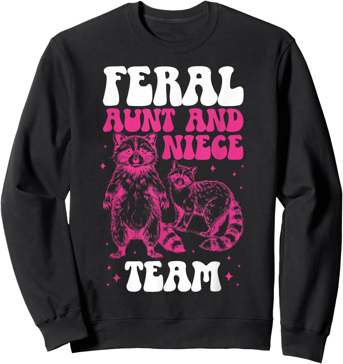 Feral Aunt and Niece Team from Aunt to Niece Sweatshirt - Sweatshirt | Black